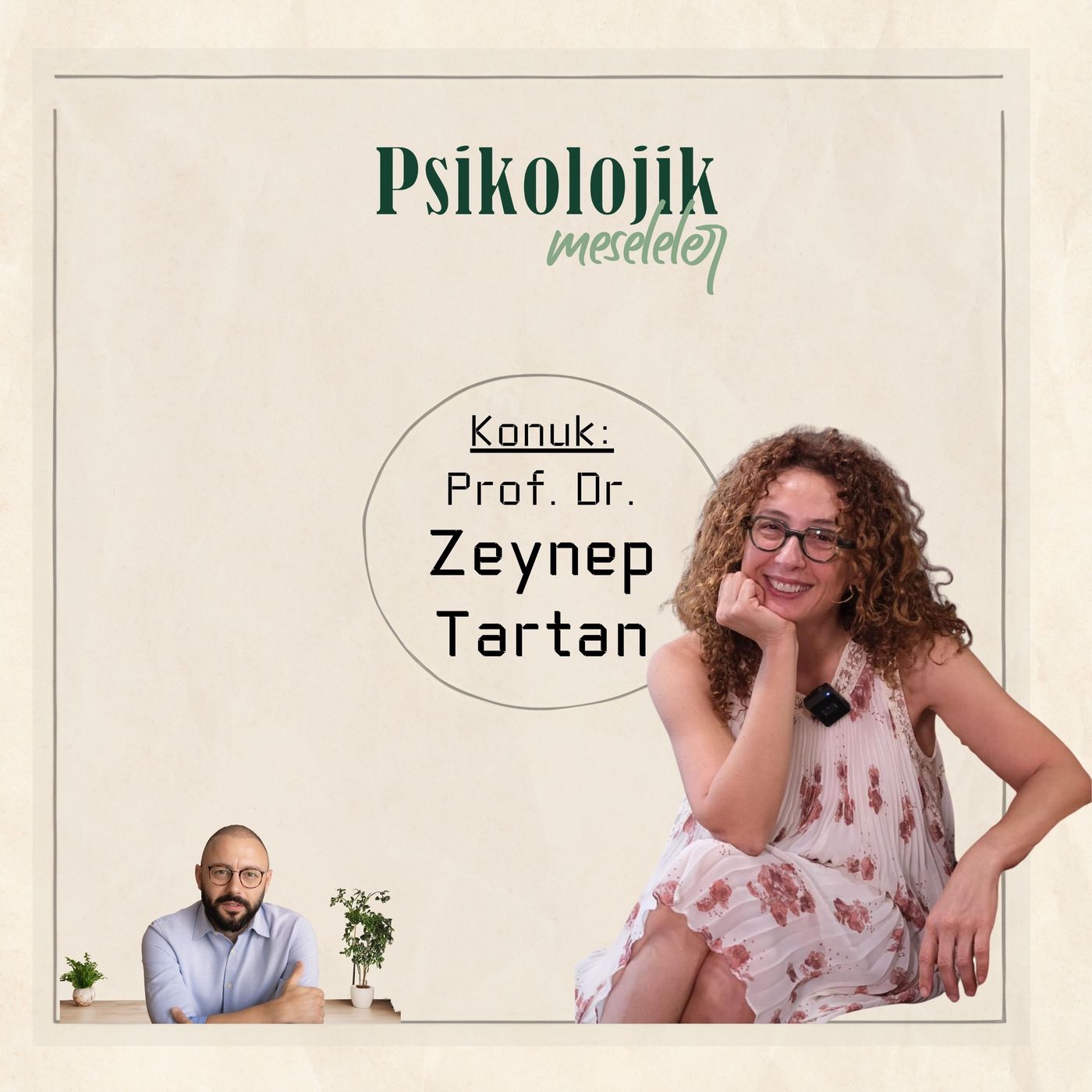 Konuk: Prof Dr. ZEYNEP TARTAN | Tıp ve Psikolojiye Bütüncül Bir Yaklaşım | 97