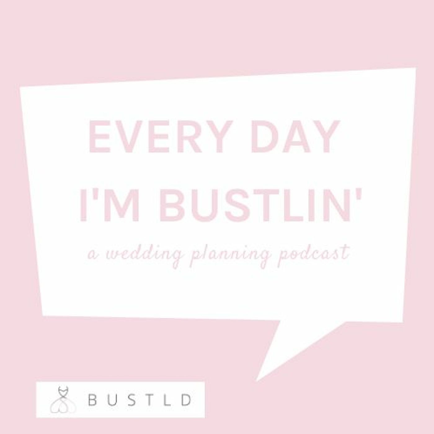 Every Day I\'m Bustlin\'--Wedding Planning