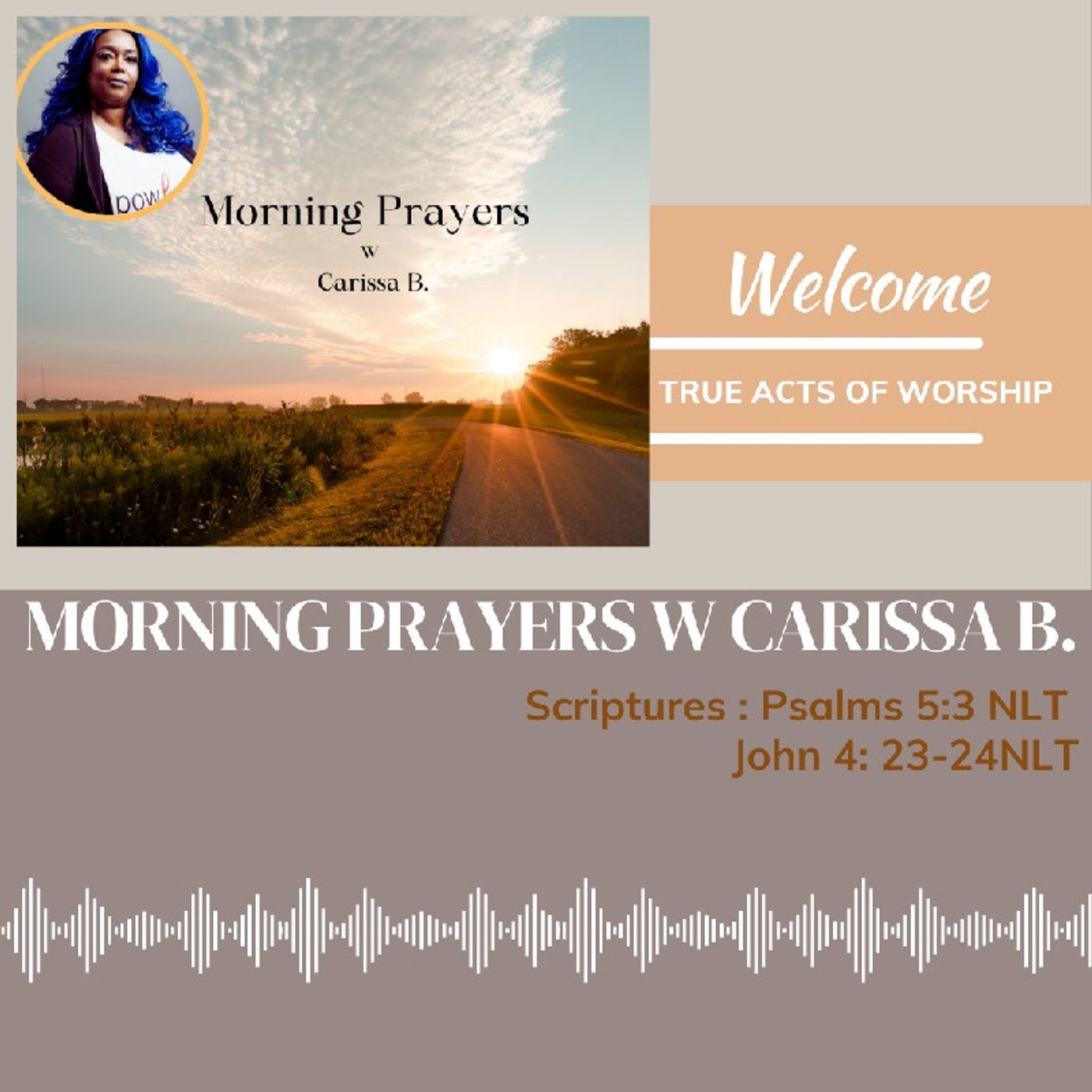 Morning Prayers w Carissa B John 4:23-24