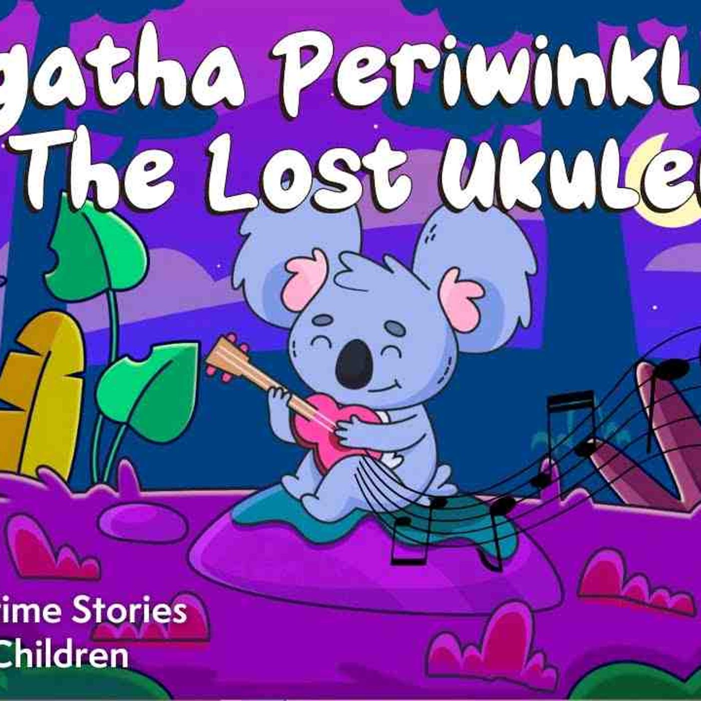 Agatha Periwinkle _ The Lost Ukulele  _ Relaxing Tales for Kids_ Deep Slumber 😴 episode artwork