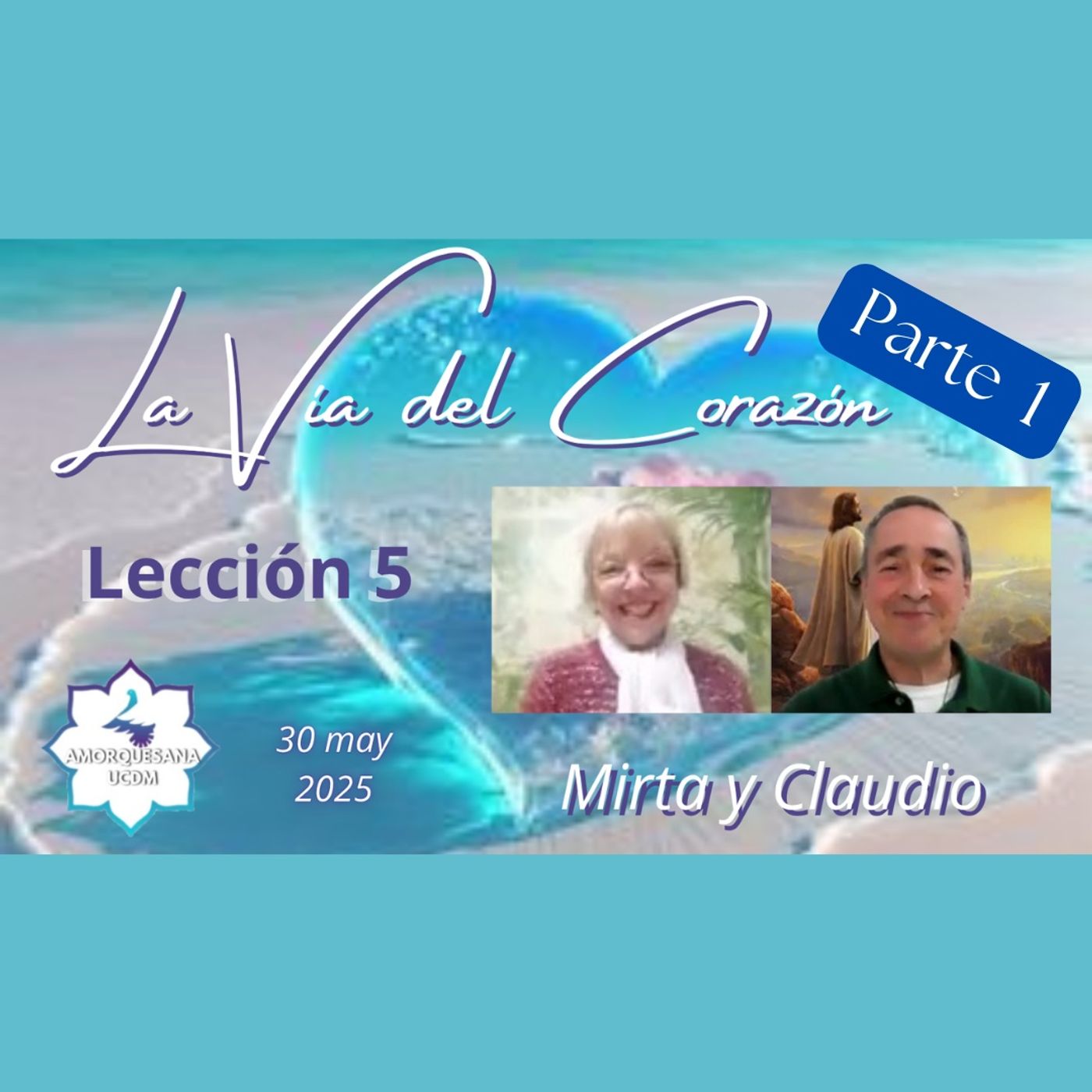 LA VÍA DEL CORAZÓN - Lección 5 - Mirta y Claudio - 30 may 2025