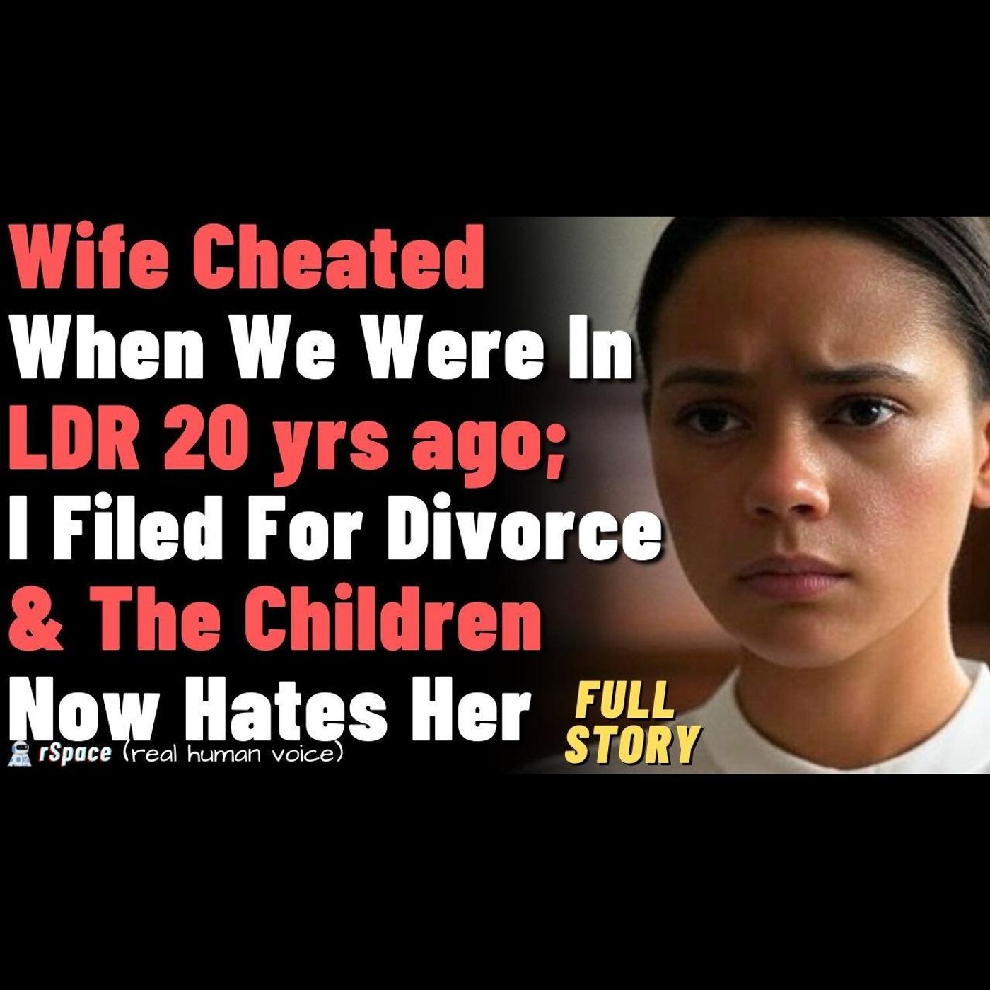 Wife Cheated When We Were In LDR 20 yrs ago; I Filed For Divorce & The Children Now Hates Her episode artwork