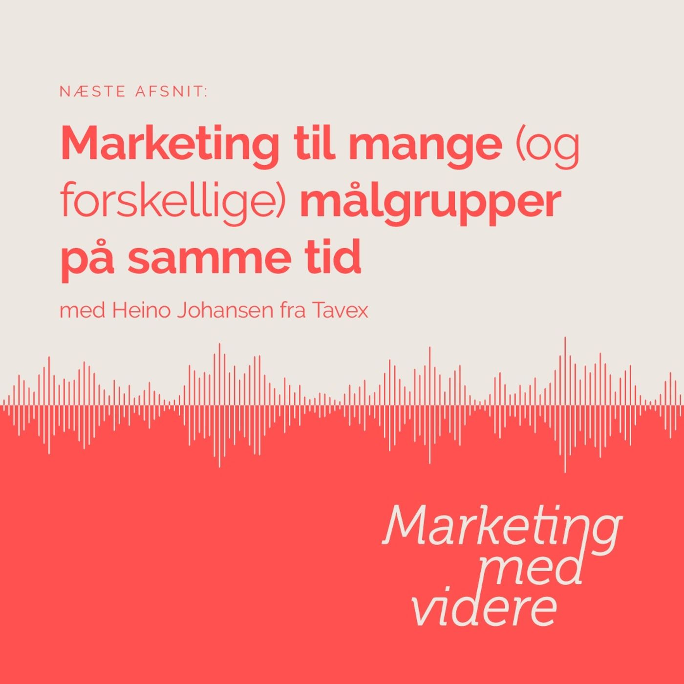 Afsnit #58: Marketing til mange (og forskellige) målgrupper på samme tid