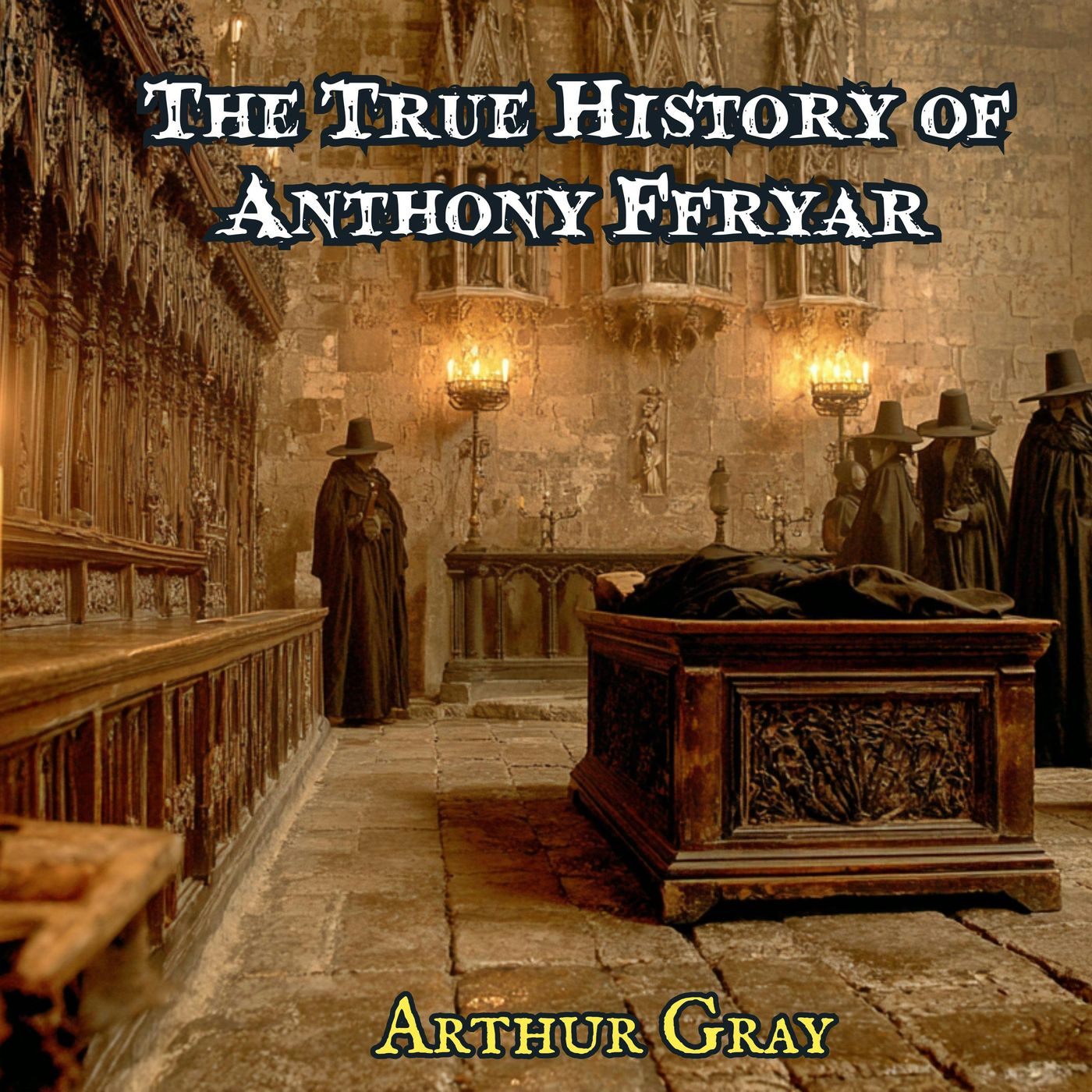 The True Story of Anthony Ffryar by Arthur Gray