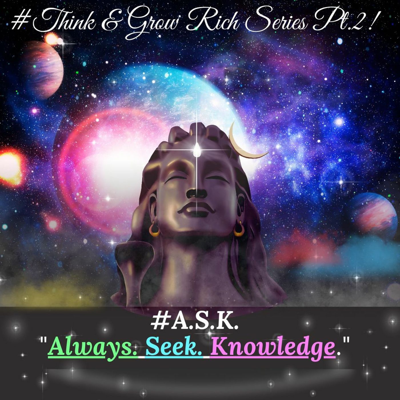 #THINK & GROW RICH SERIES Pt-2 A.S.K. Always-Seek-Knowledge! episode artwork