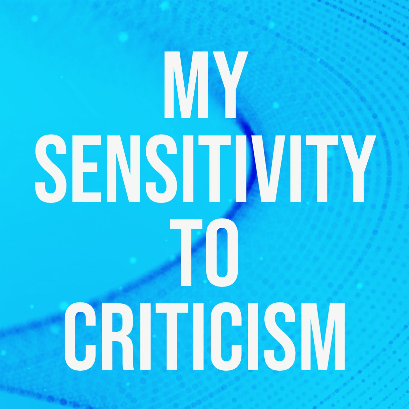 cover of episode My Sensitivity to Criticism