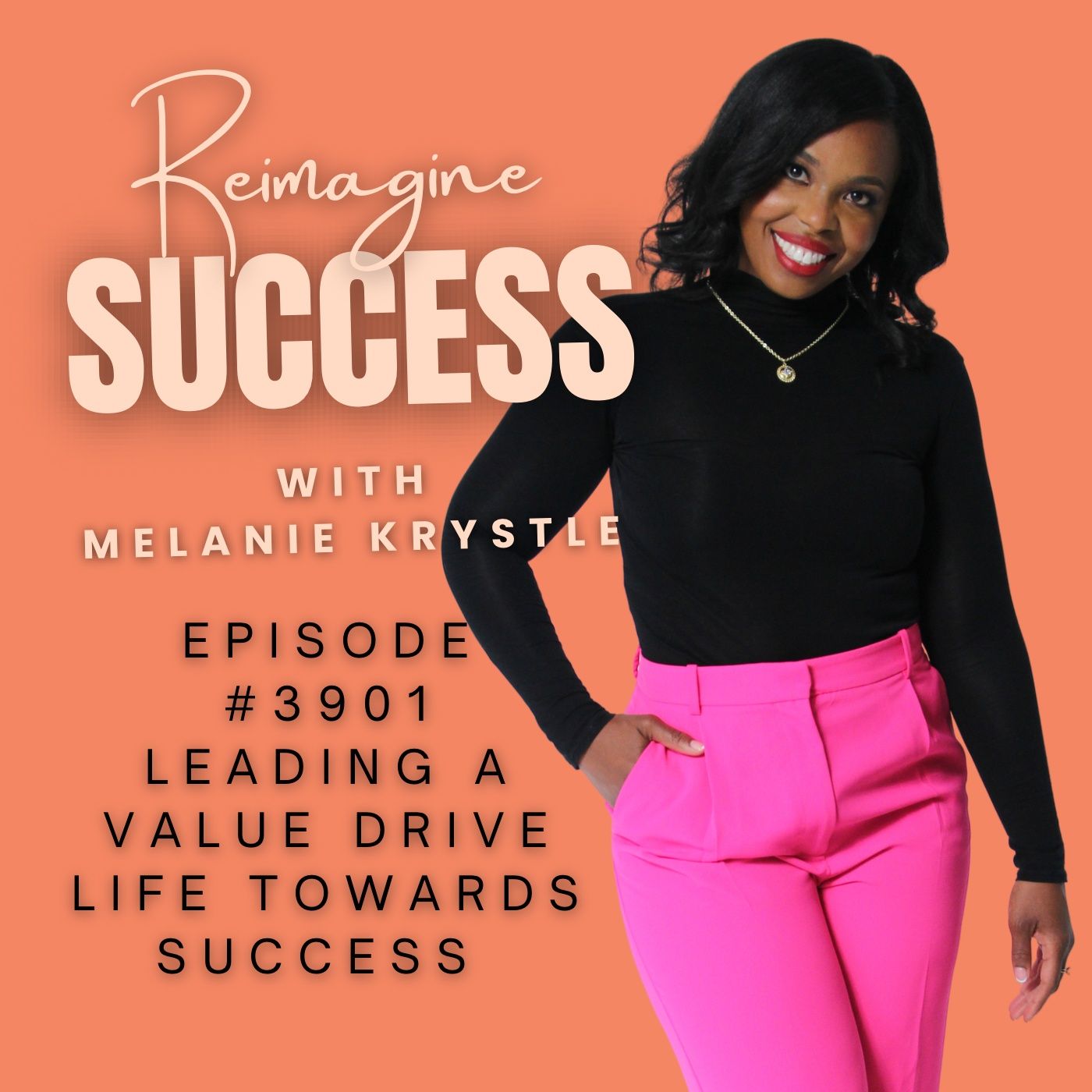 Reimagine Success (Ep 3901) - Leading a Value Drive Life towards Success