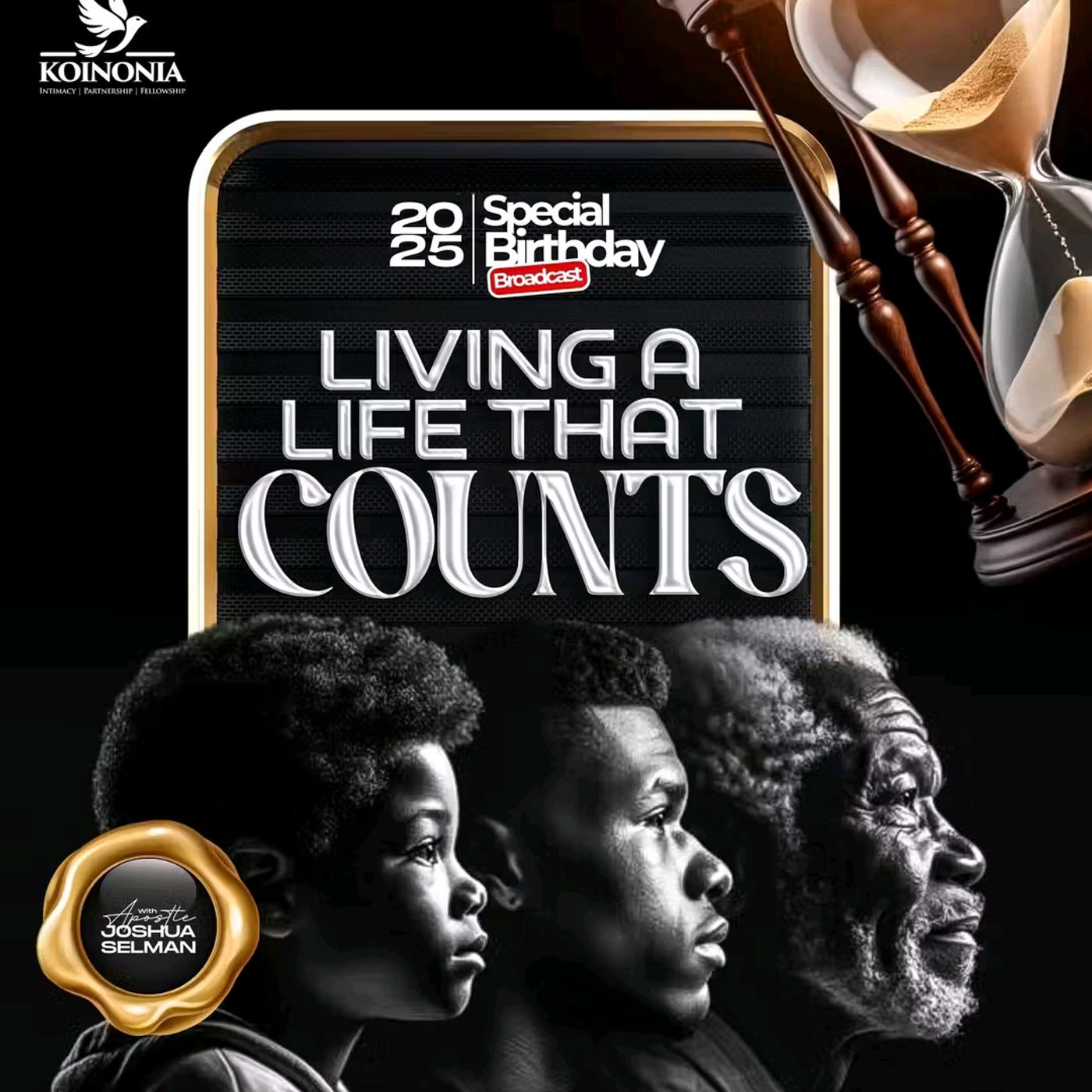 LIVING A LIFE THAT COUNTS (2025 SPECOAL BIRTHDAY BROADCAST) WITH APOSTLE JOSHUA SELMAN (Message)