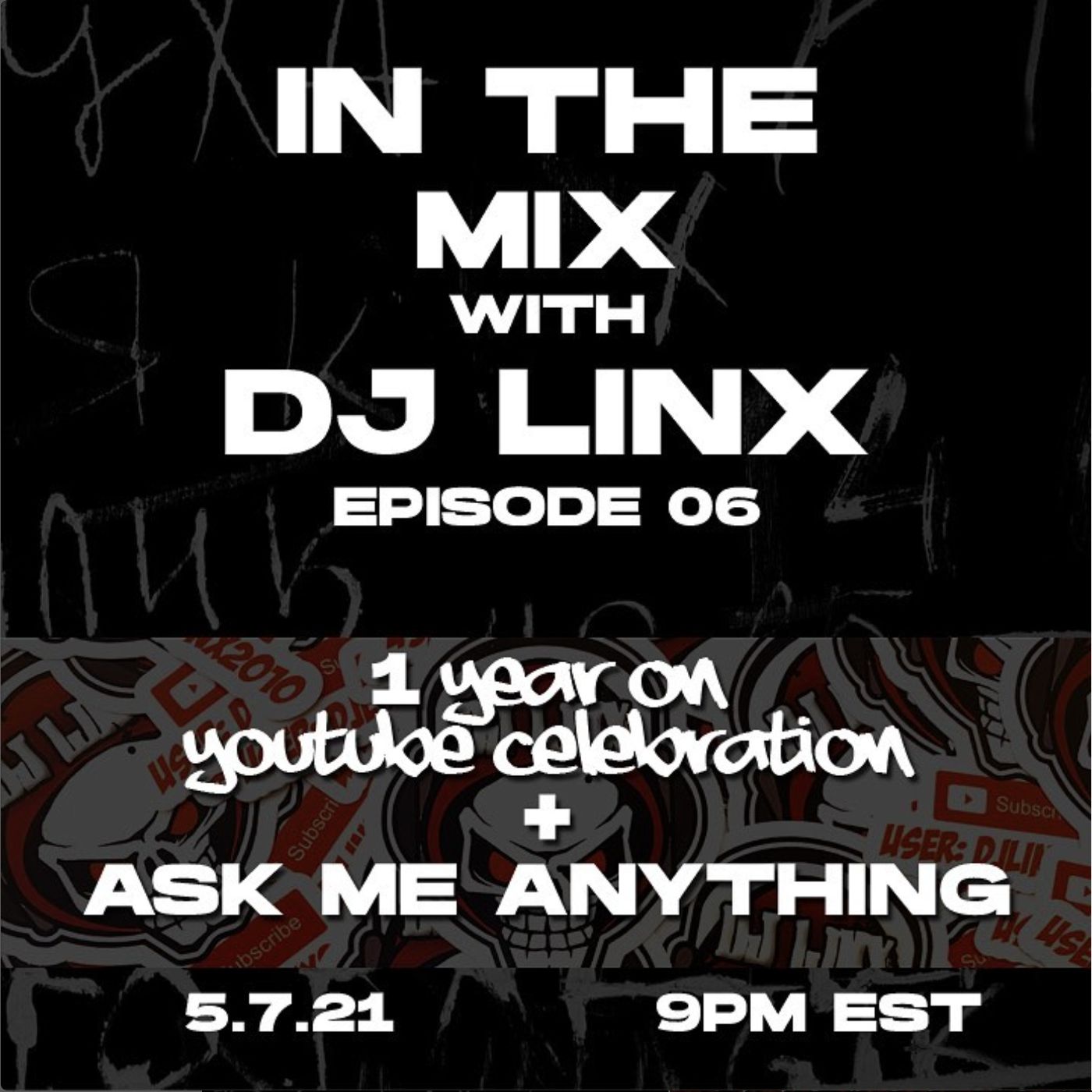 IN THE MIX WITH DJ LINX - EPISODE 06 - 1 YEAR ON YOUTUBE ANNIVERSARY + ASK ME ANYTHING episode artwork
