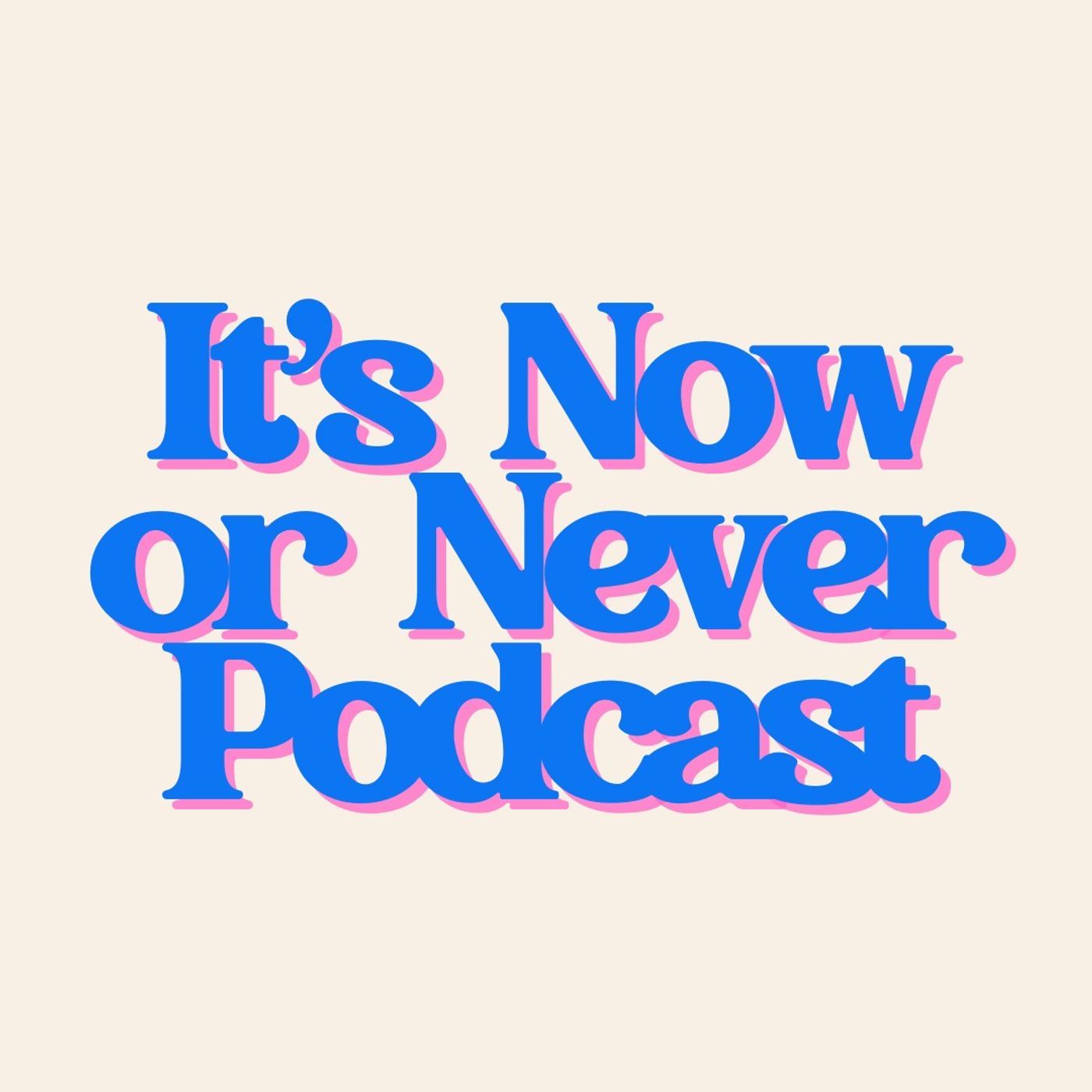 It\'s Now or Never Podcast