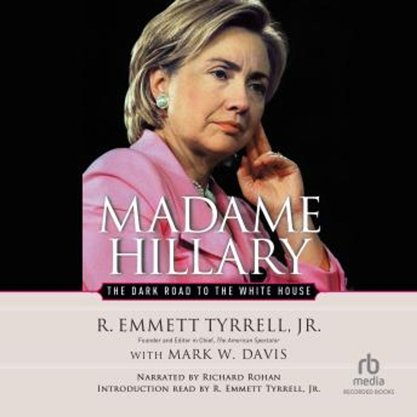 Madame Hillary: The Dark Road to the White House by R. Emmett Tyrrell, Mark Davis episode artwork