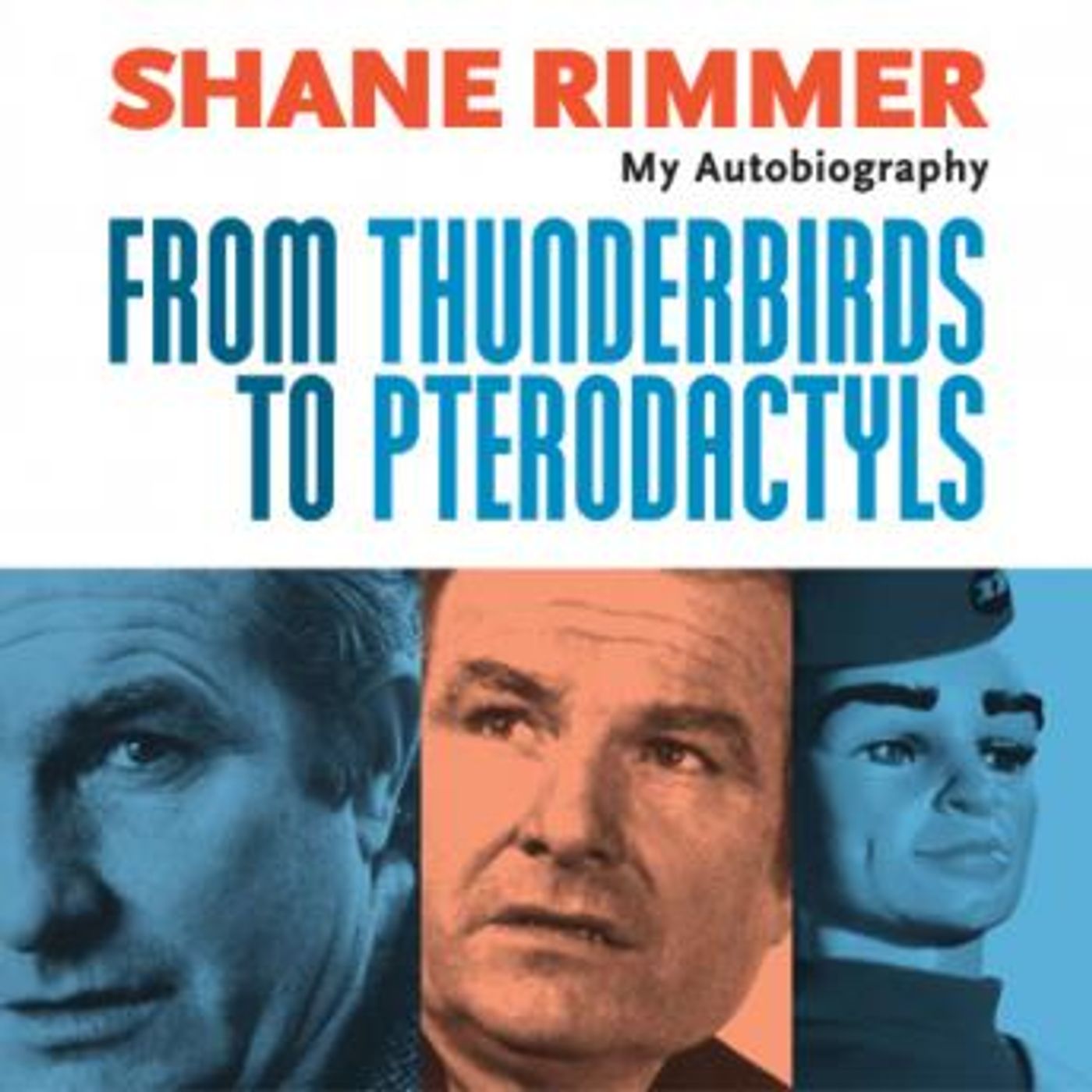 Shane Rimmer - From Thunderbirds to Pterodactyls by Shane Rimmer episode artwork