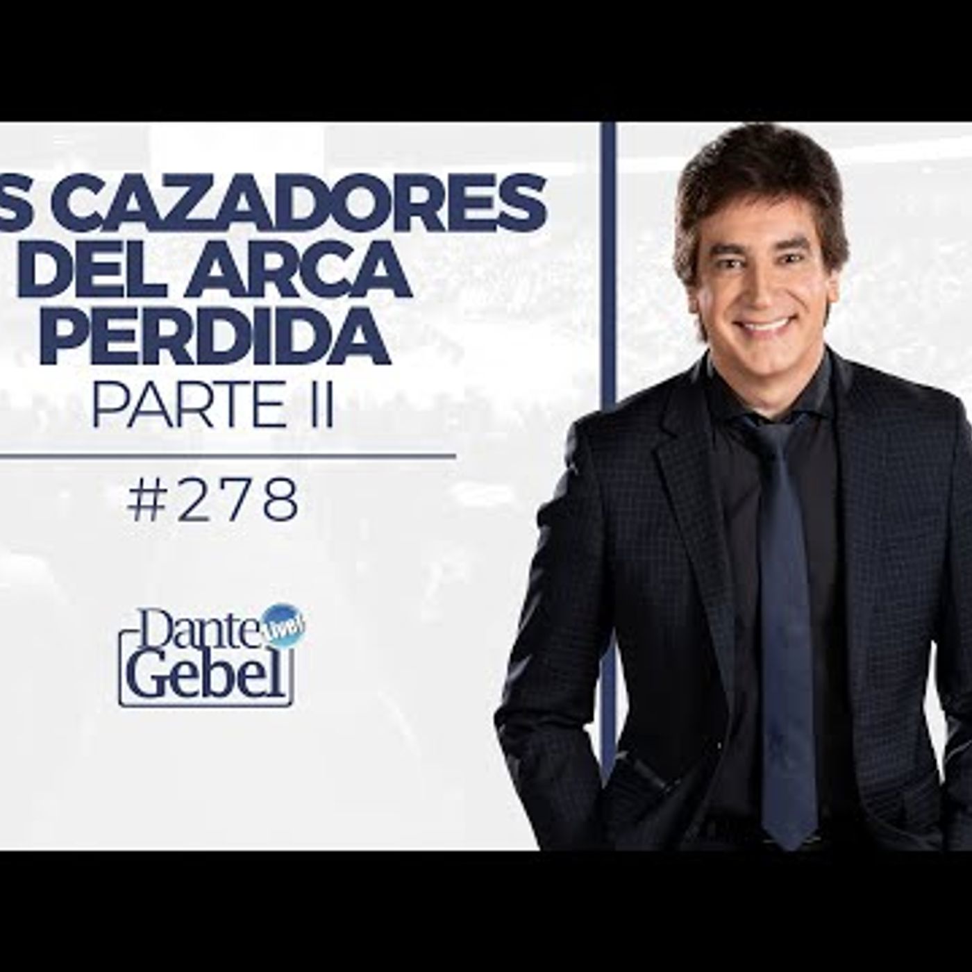 Predicas de Dante Gebel #278  Los cazadores del arca perdida – Parte II