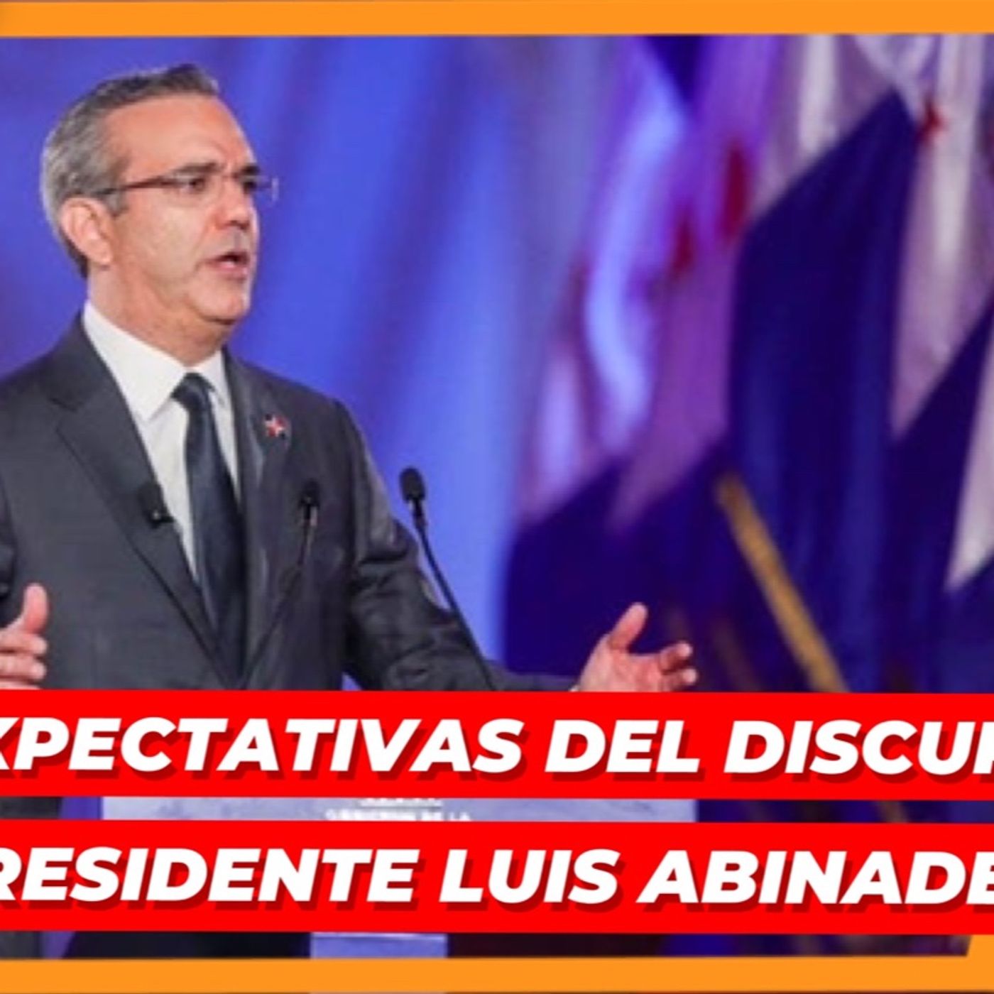 EXPECTATIVAS DEL DISCURSO DEL PRESIDENTE LUIS ABINADER episode artwork