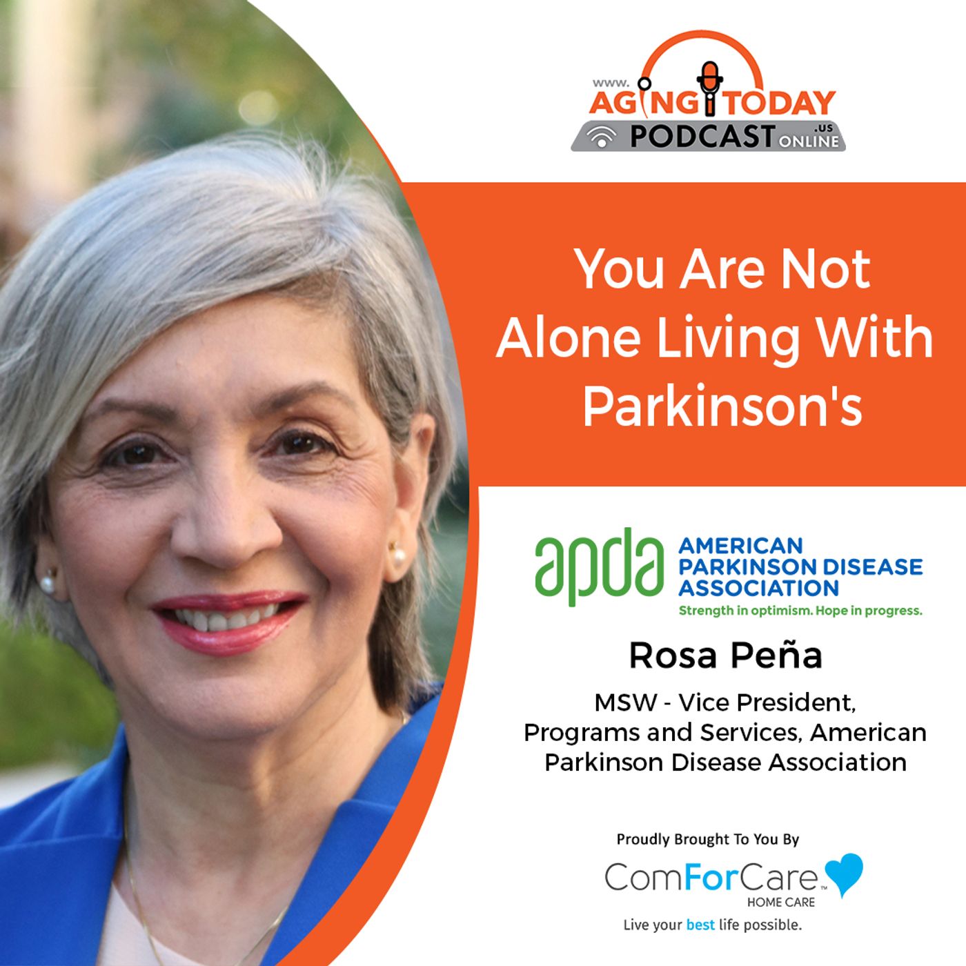 7/3/23: Rosa Peña from the American Parkinson Disease Association | You are not Alone: Living with Parkinson's | Aging Today Podcast