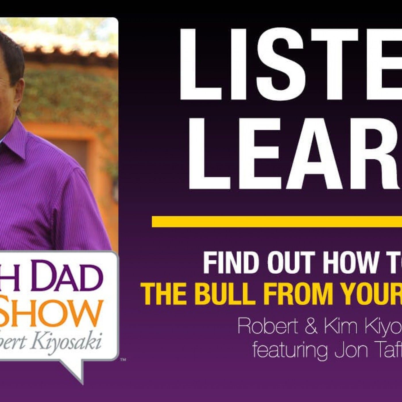 FIND OUT HOW TO CUT THE BULL FROM YOUR BUSINESS—Robert & Kim Kiyosaki featuring Jon Taffer