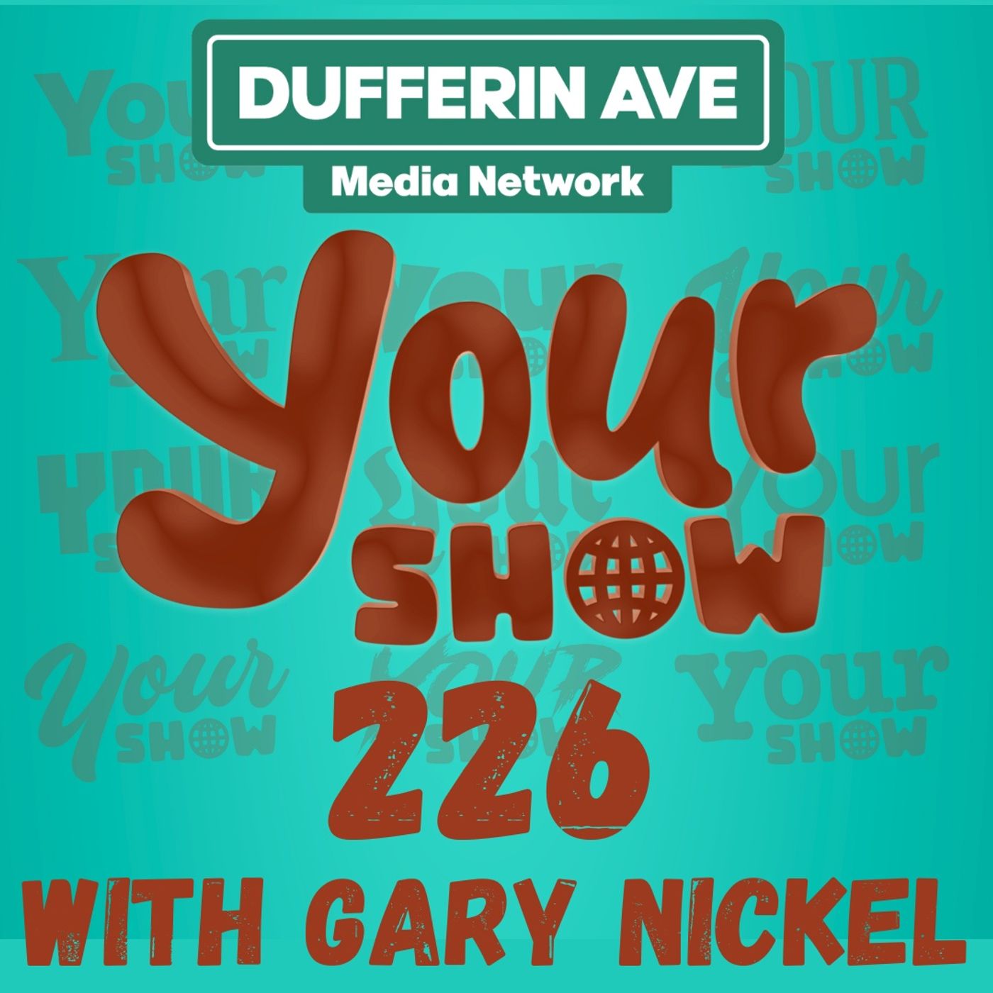 Your Show with Gary Nickel - Ep 226 - Dufferin Ave Media Network episode artwork