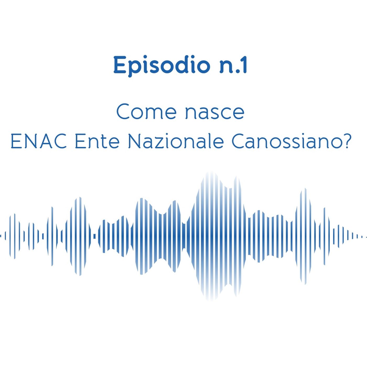 Come nasce ENAC Ente Nazionale Canossiano? episode artwork
