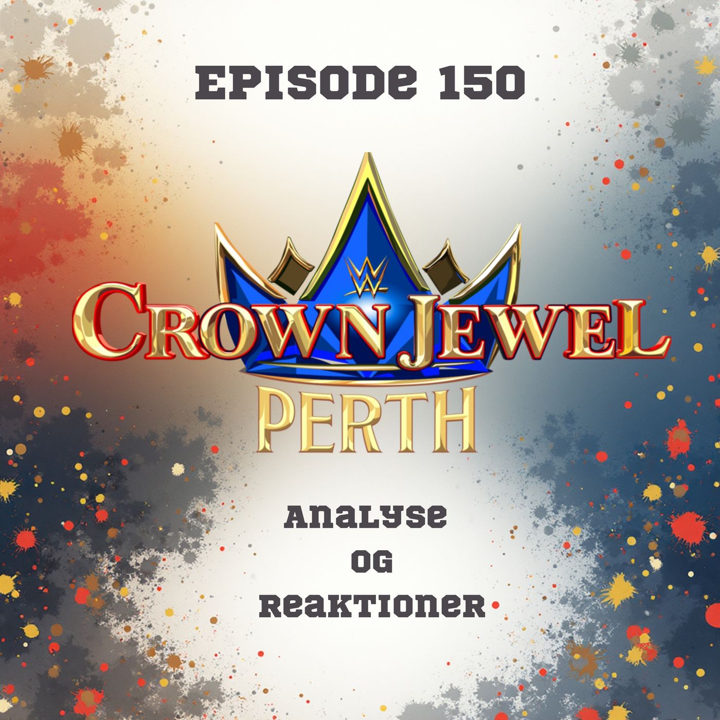 150. WWE Crown Jewel 2025: Analyse og reaktioner episode artwork