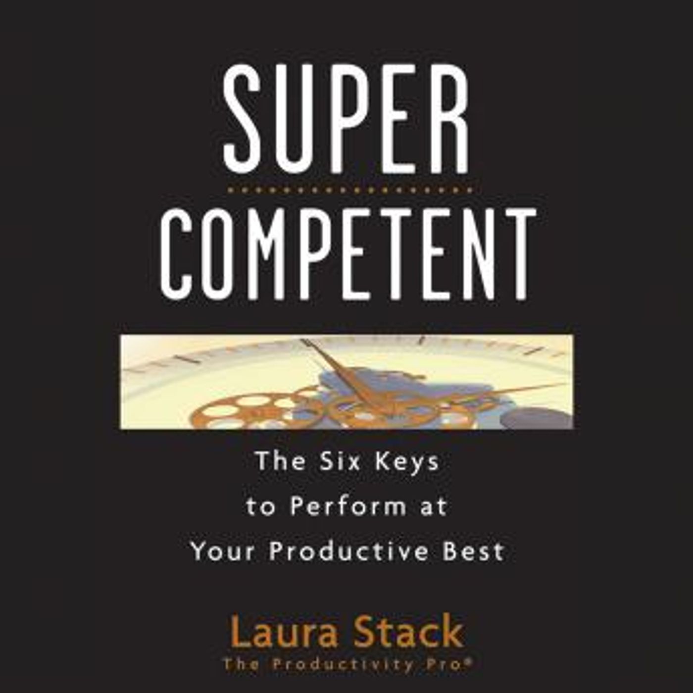 SuperCompetent: The Six Keys to Perform at Your Productive Best by Laura Stack episode artwork
