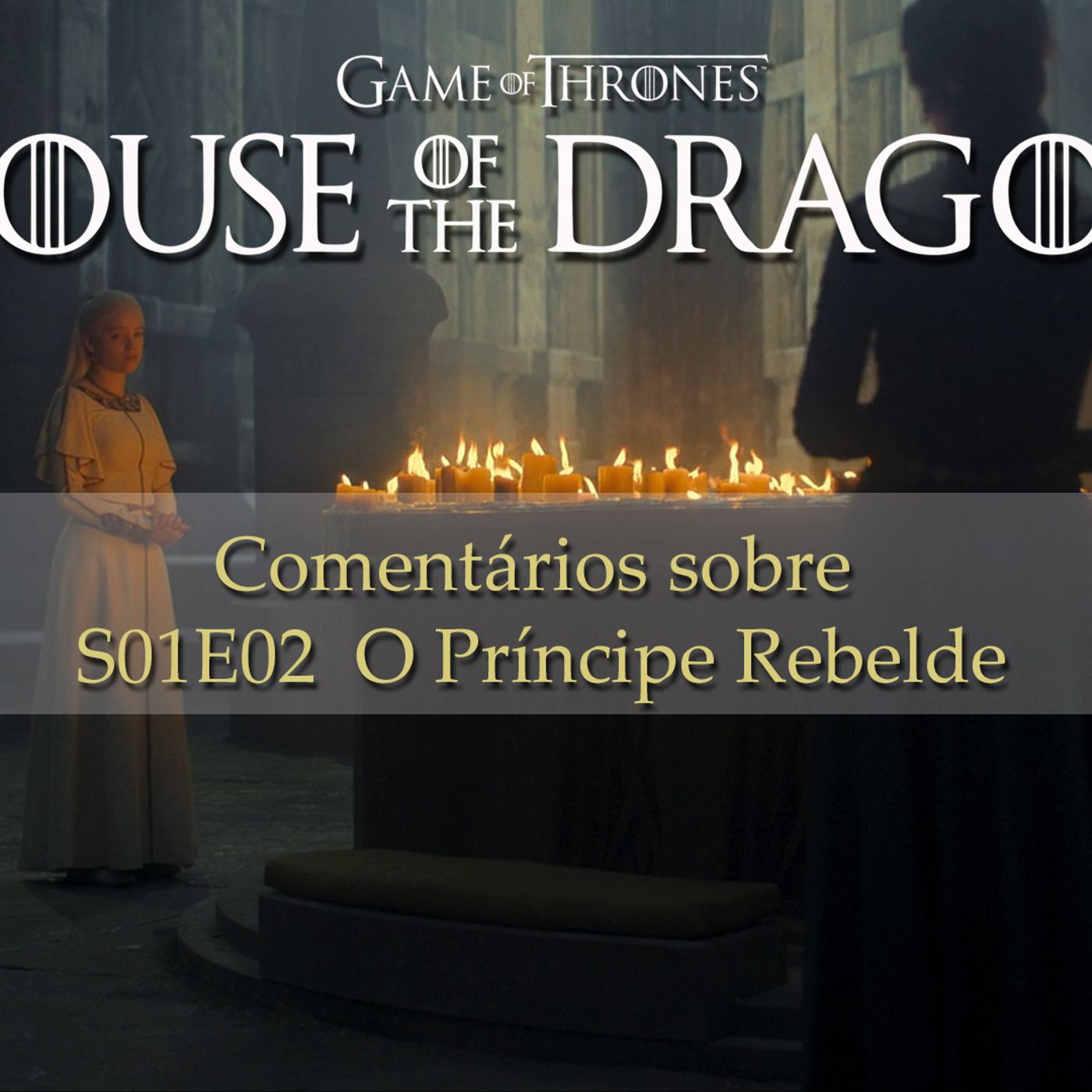 Impressões sobre HOUSE OF THE DRAGON S01E02 O Príncipe Rebelde episode artwork