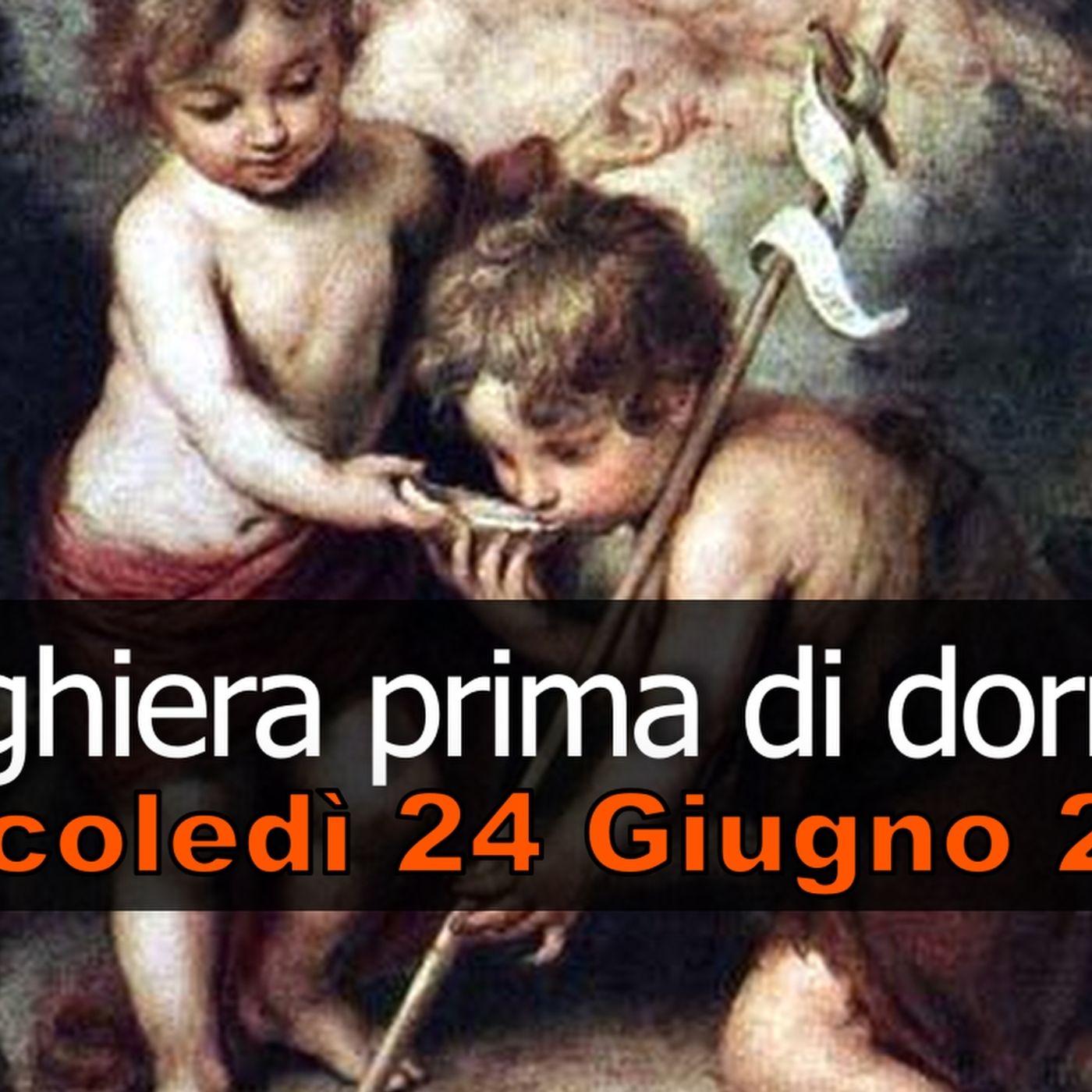 Preghiera prima di dormire MERCOLEDI 24 GIUGNO 2026 ❤️ Compieta dopo i Secondi Vespri - Solennità Natività di San Giovanni Battista episode artwork