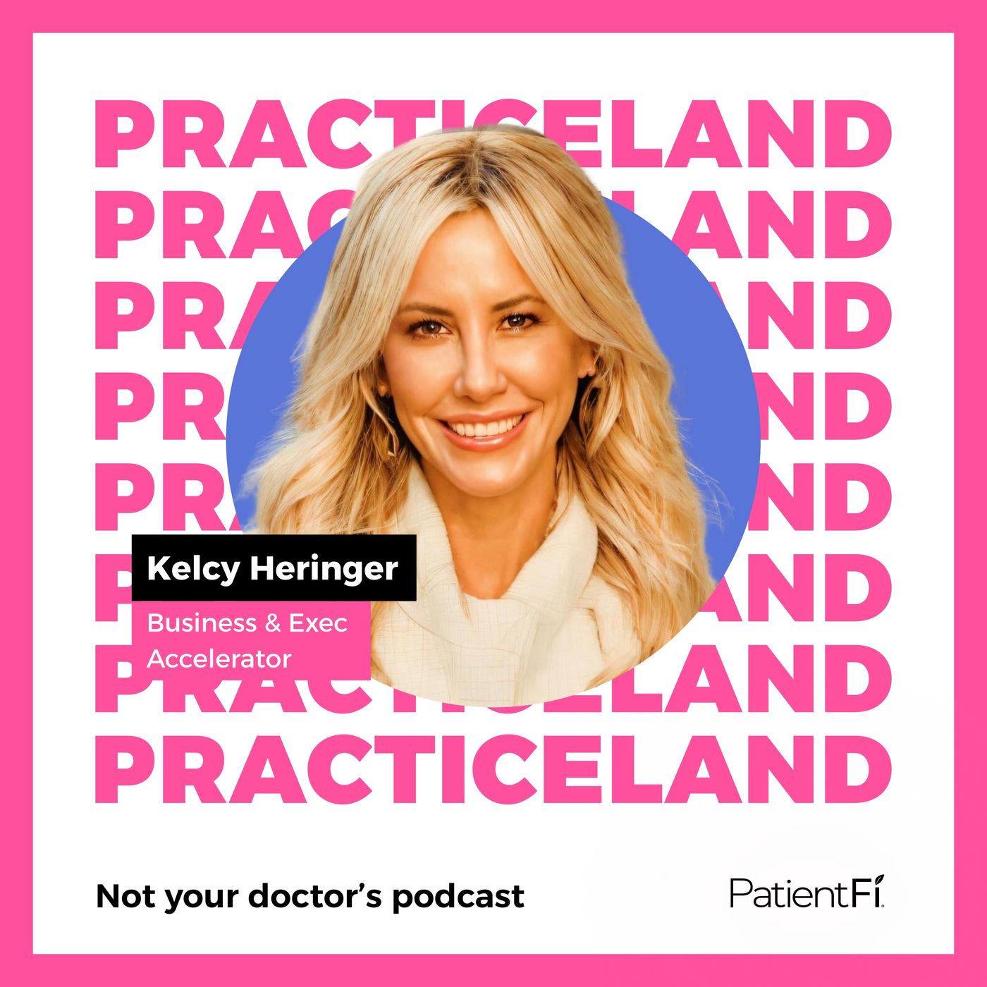 Practiceland: Not Your Doctor\'s Podcast