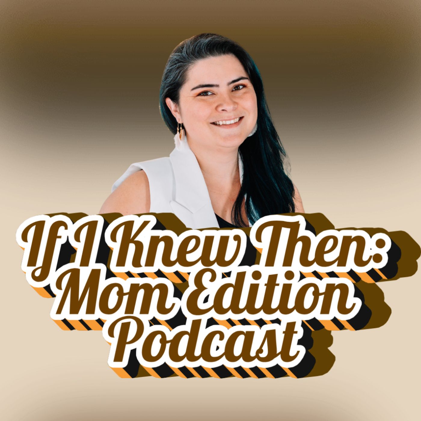 If I Knew Then: Mom Edition