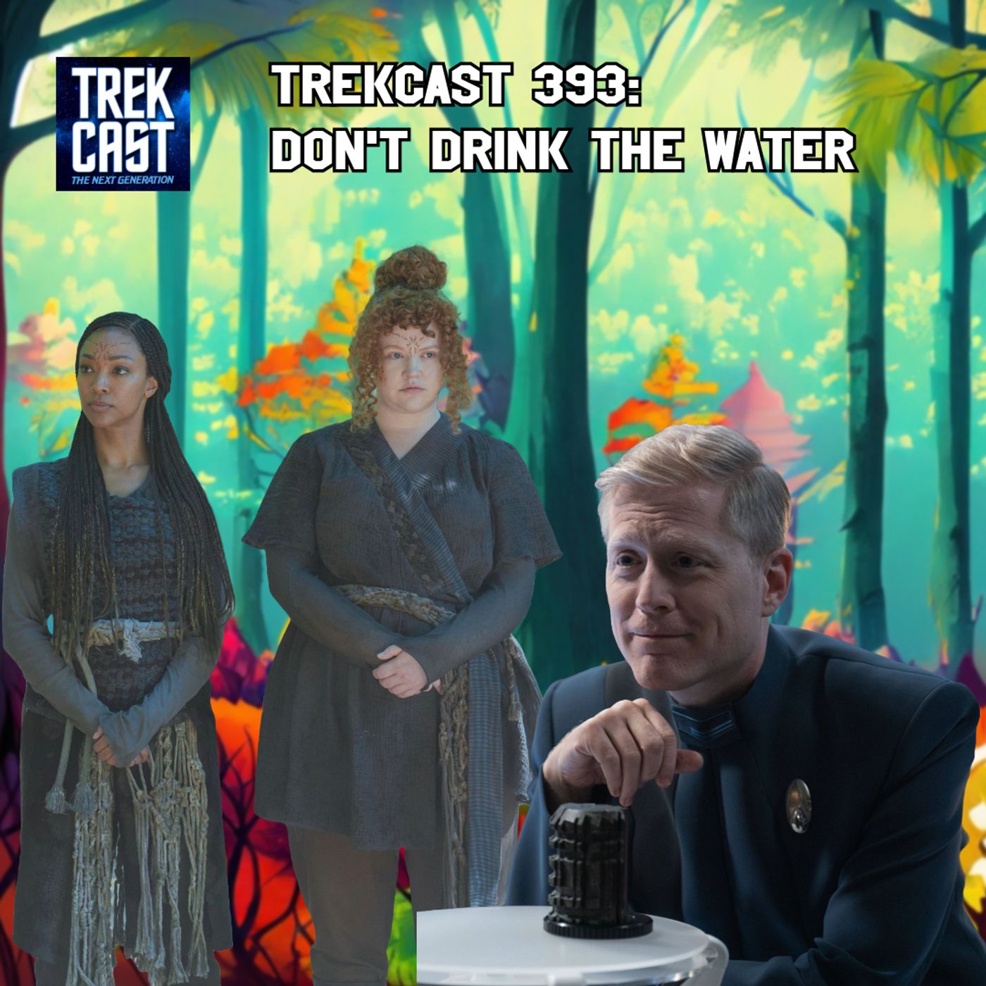 Trekcast 393: Don’t Drink the Water