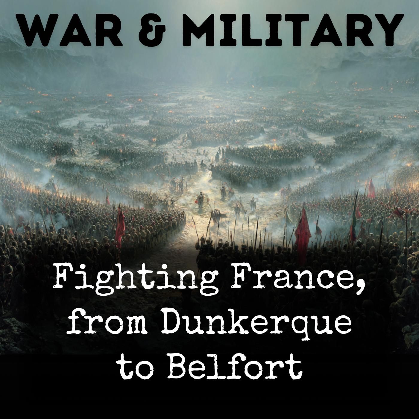 Fighting France, from Dunkerque to Belfort podcast artwork