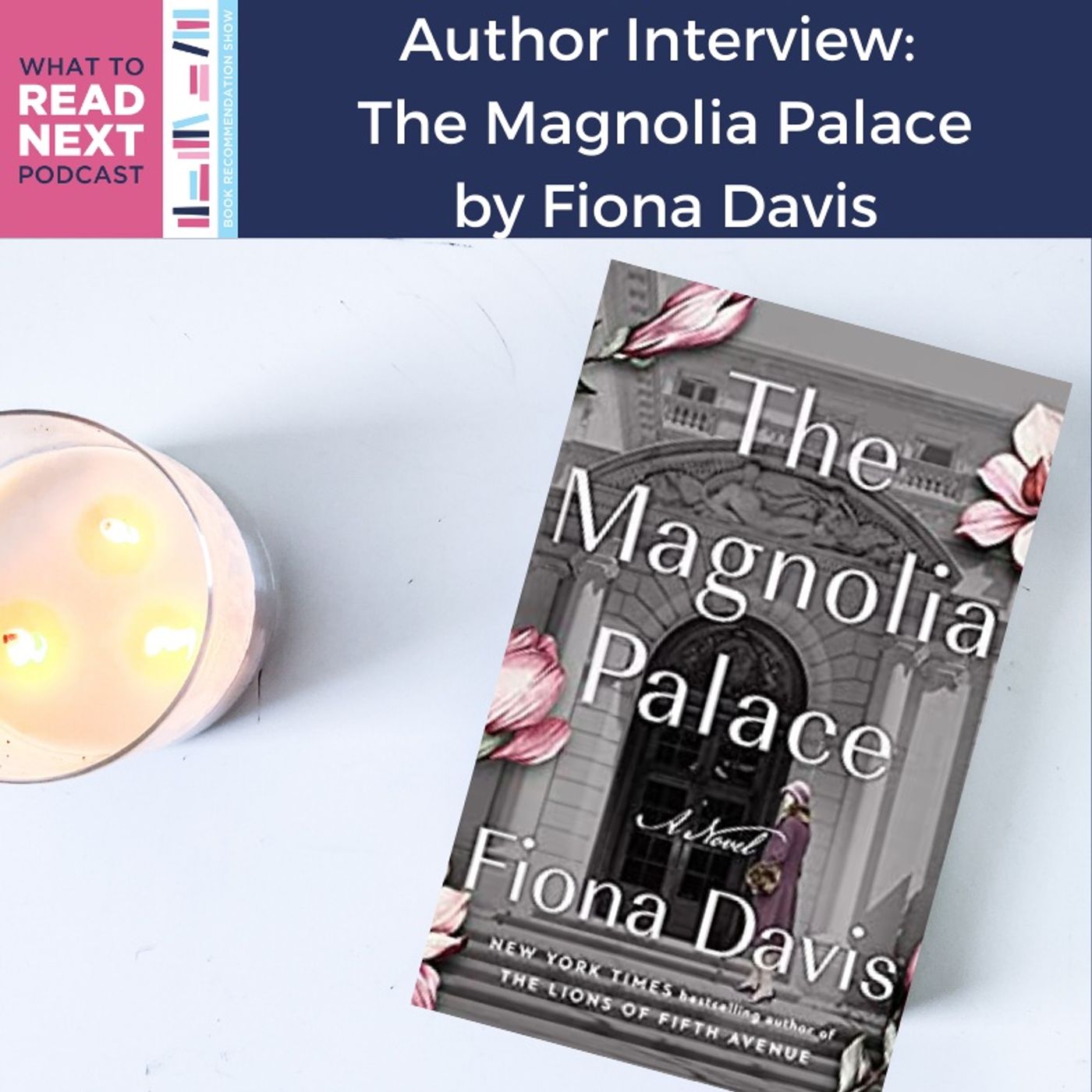 #433 Author Interview: The Magnolia Palace by Fiona Davis (2022)