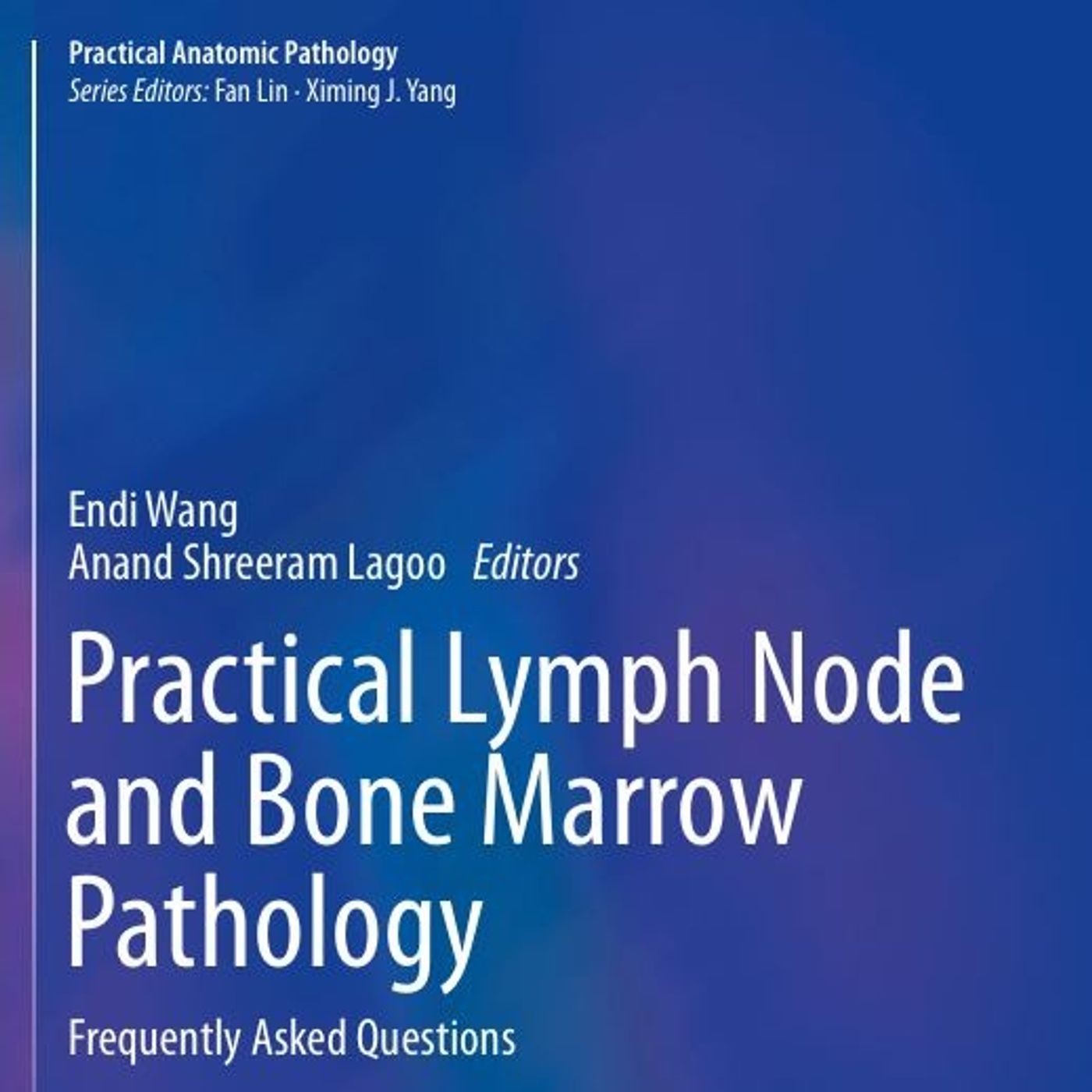 Practical Lymph Node and Bone Marrow Pathology: Frequently Asked Questions (Practical Anatomic Pathology)