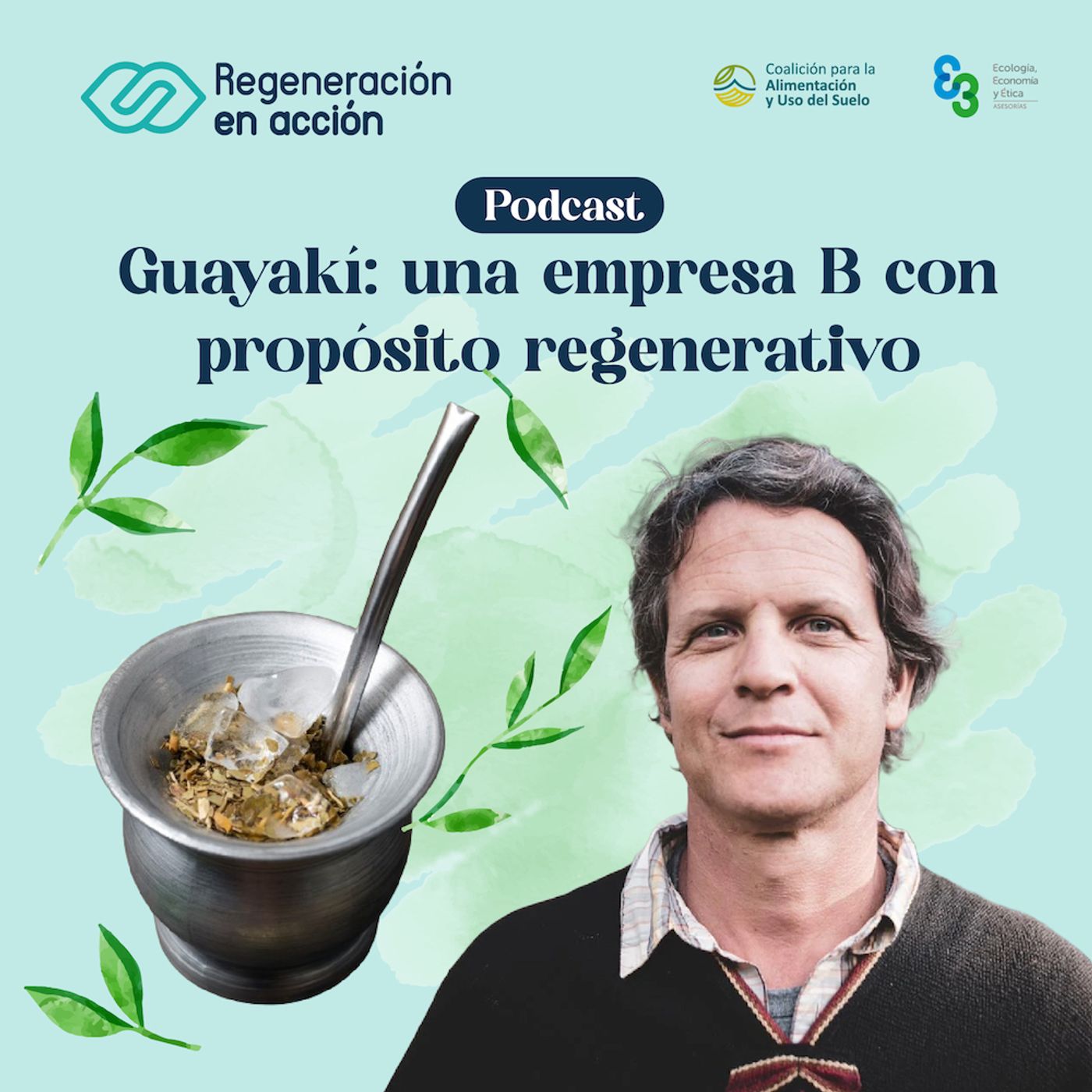 Ep. 8 Guayakí: una empresa B con propósito regenerativo