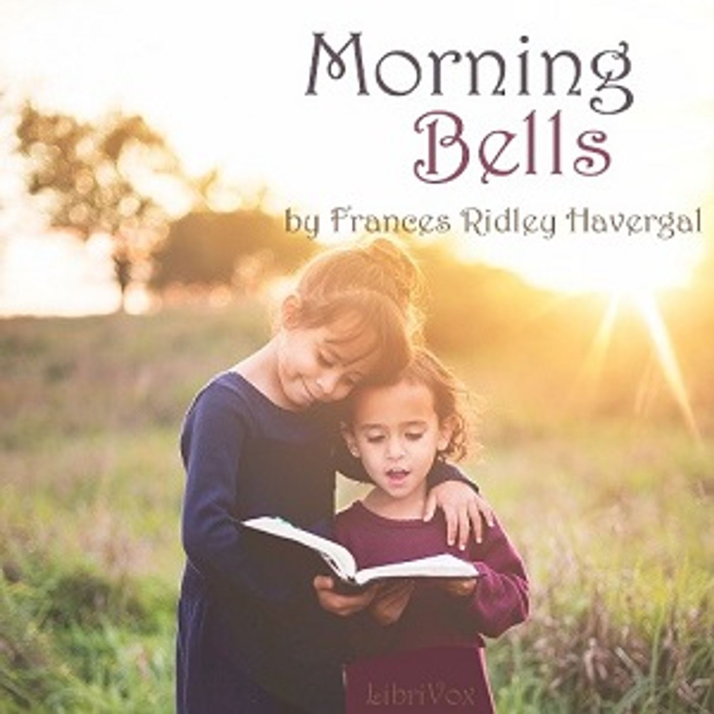 Morning Bells; Or, Waking Thoughts for Little Ones by Frances Ridley Havergal (1836 - 1879)