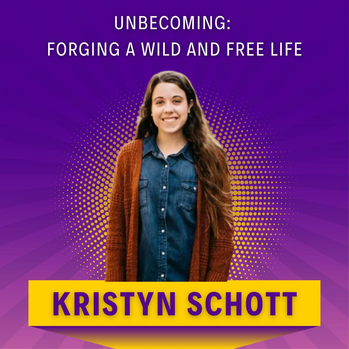 Unbecoming: Forging a Wild and Free Life