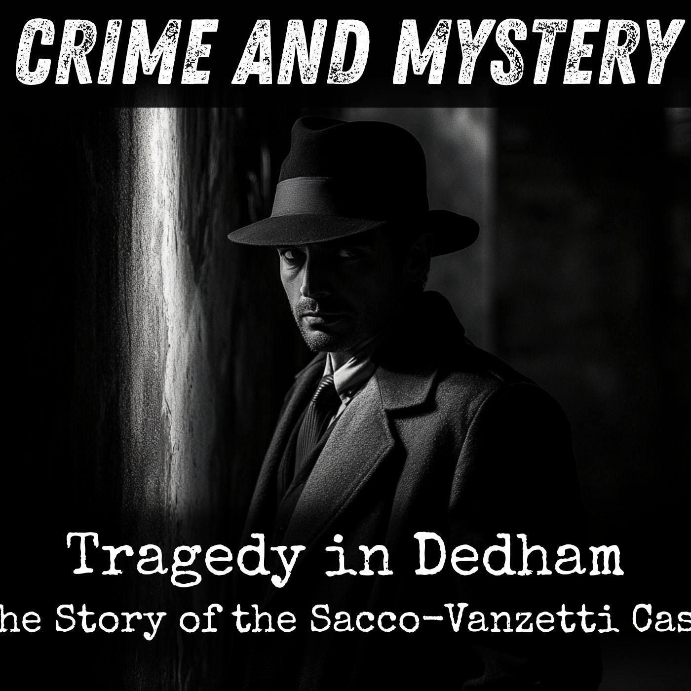 Tragedy in Dedham - The Story of the Sacco-Vanzetti Case