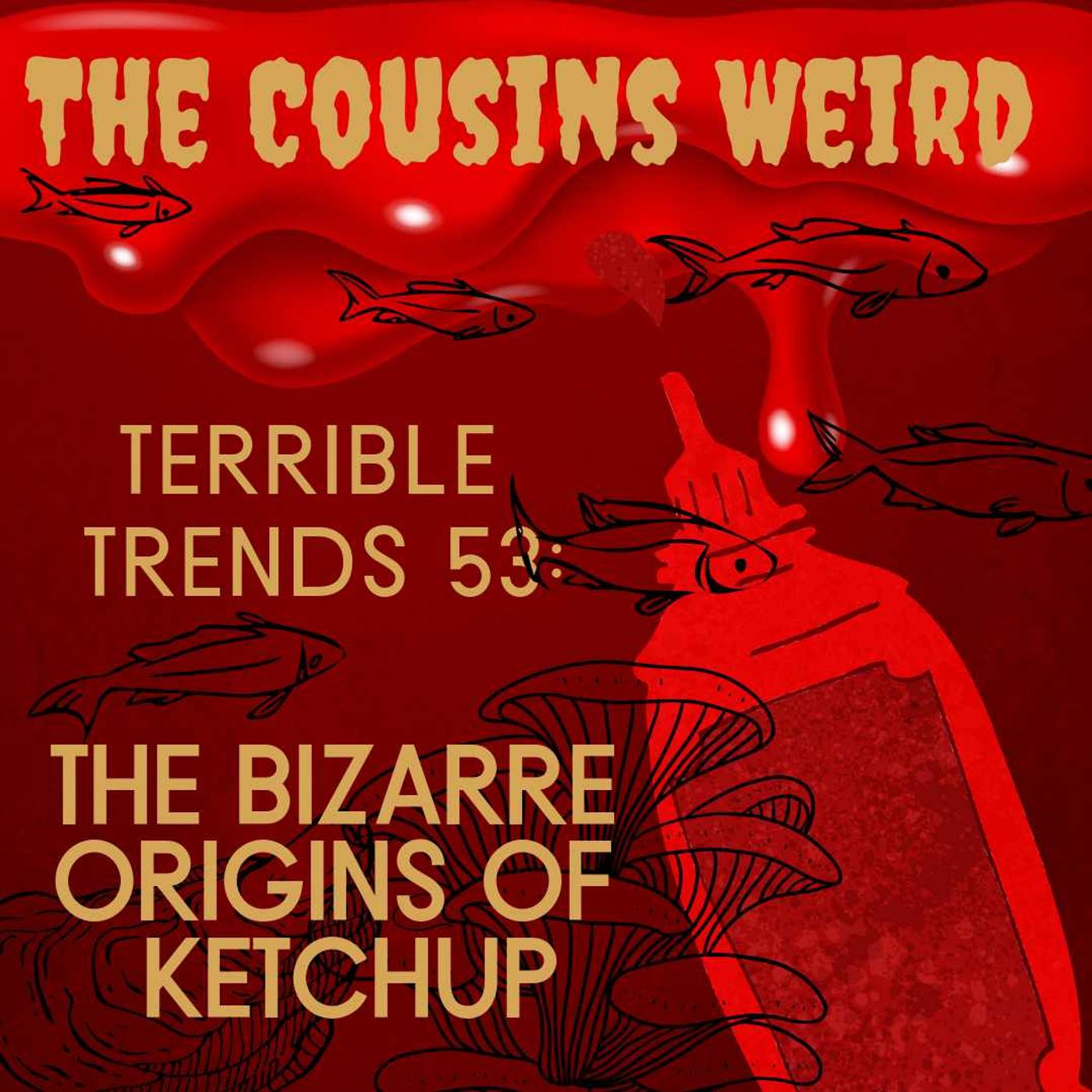 Terrible Trends 53: The Bizarre Origins of Ketchup episode artwork
