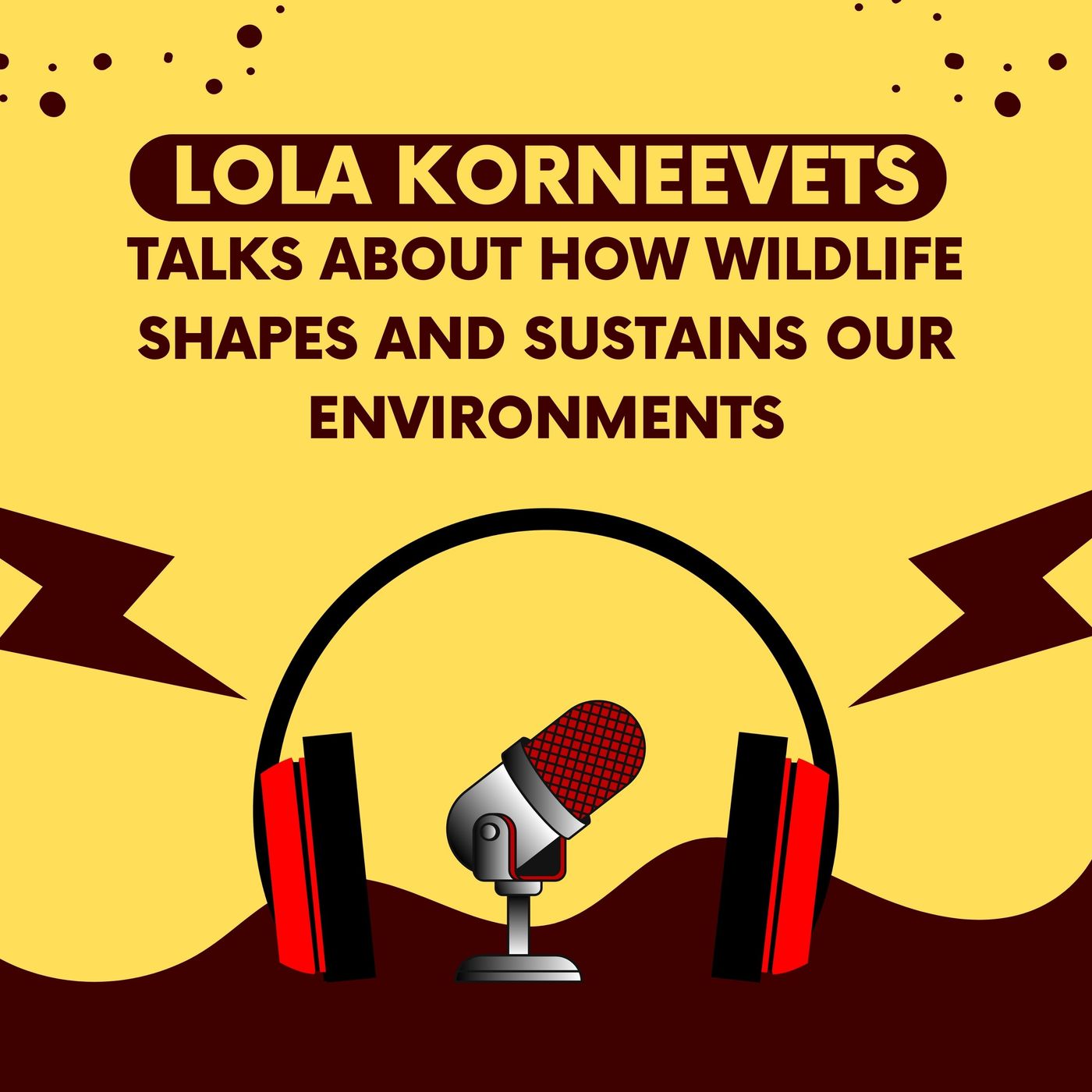 Lola Korneevets Talks About How Wildlife Shapes and Sustains Our Environments Lola Korneevets Talks About How Wildlife Shapes and Sustains Our Environments