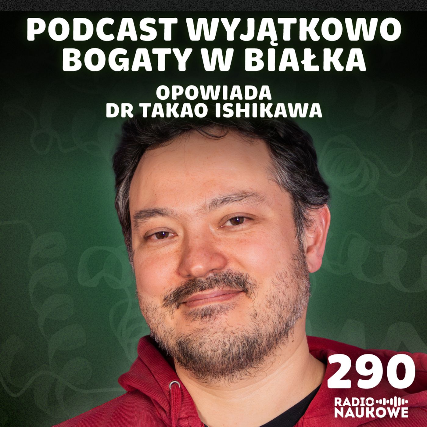 #290 Białka – najbardziej zakręcone cegiełki życia | dr Takao Ishikawa