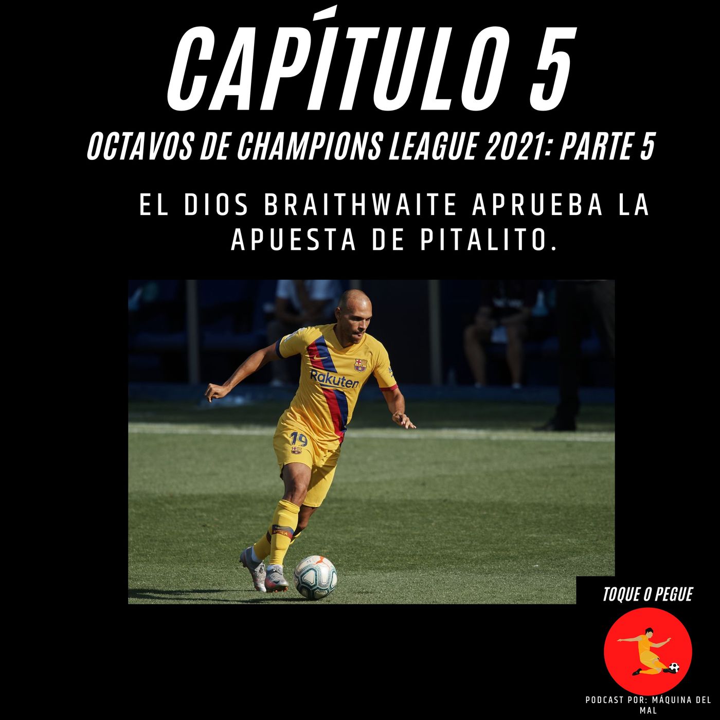 Capítulo 5: El dios Braithwaite aprueba la apuesta de Pitalito.