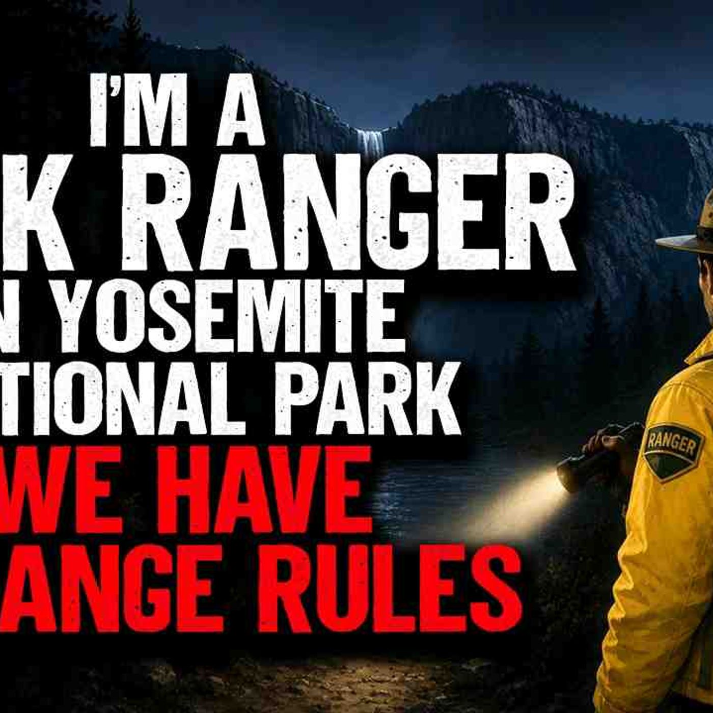 I_m a Park Ranger in Yosemite National Park. We have a STRANGE List of Rules episode artwork