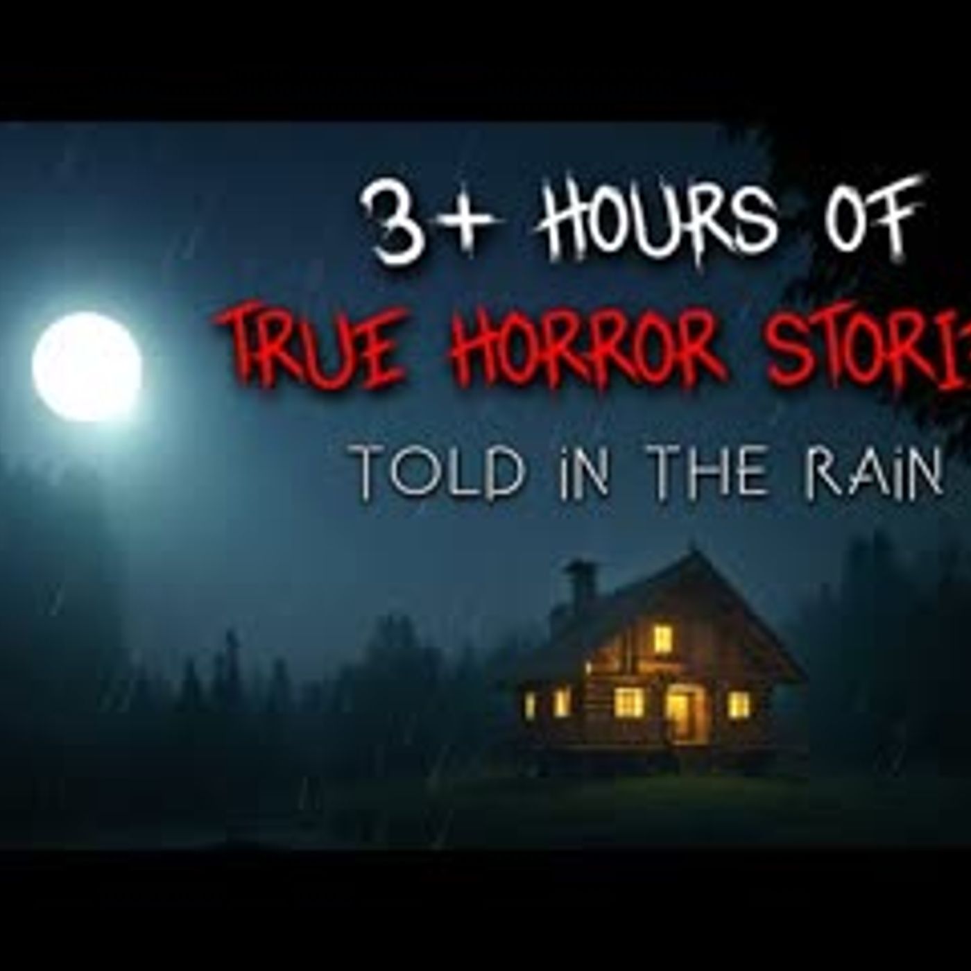 3+ Hours of True Scary Stories Told in the Rain episode artwork