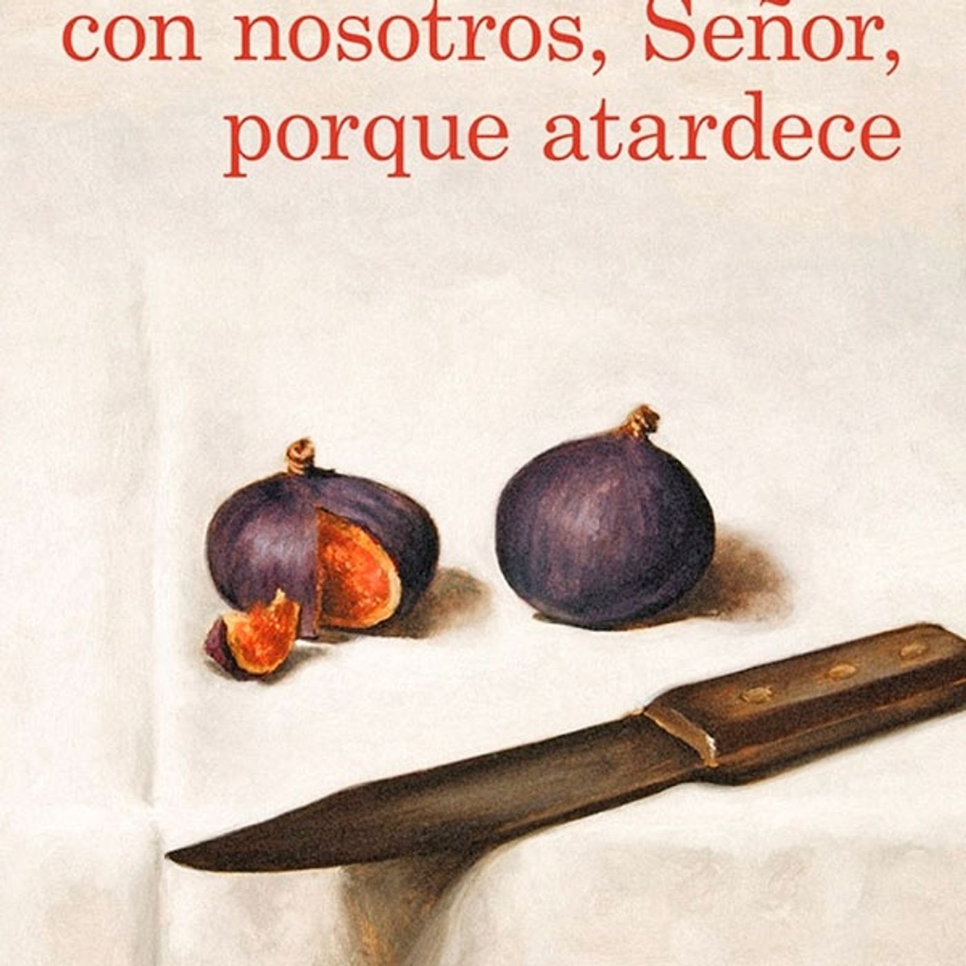 (Resumen) Quedate con nosotros, Senor, porque atarde - Alvaro Pombo