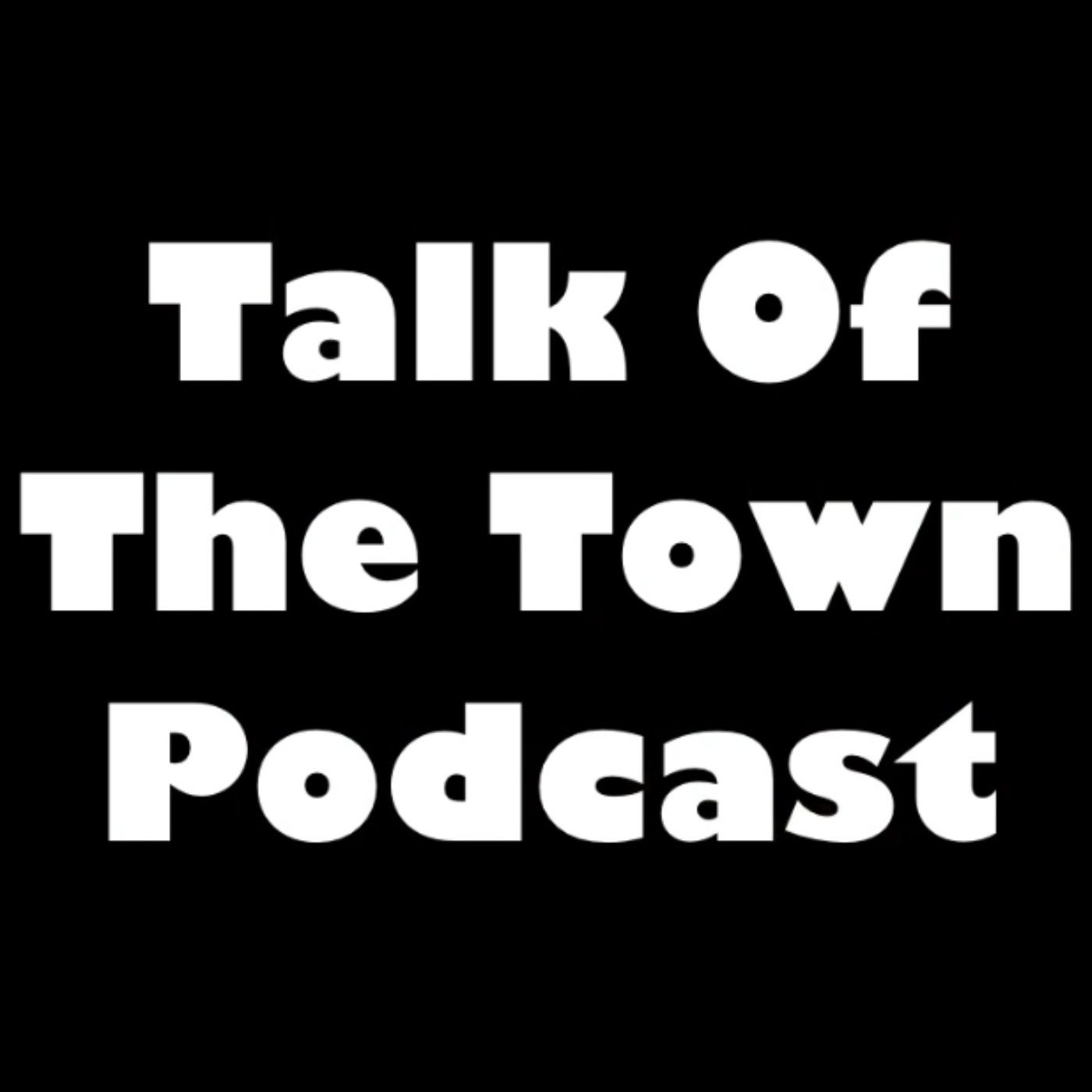 TalkOfTheTownPodcast716