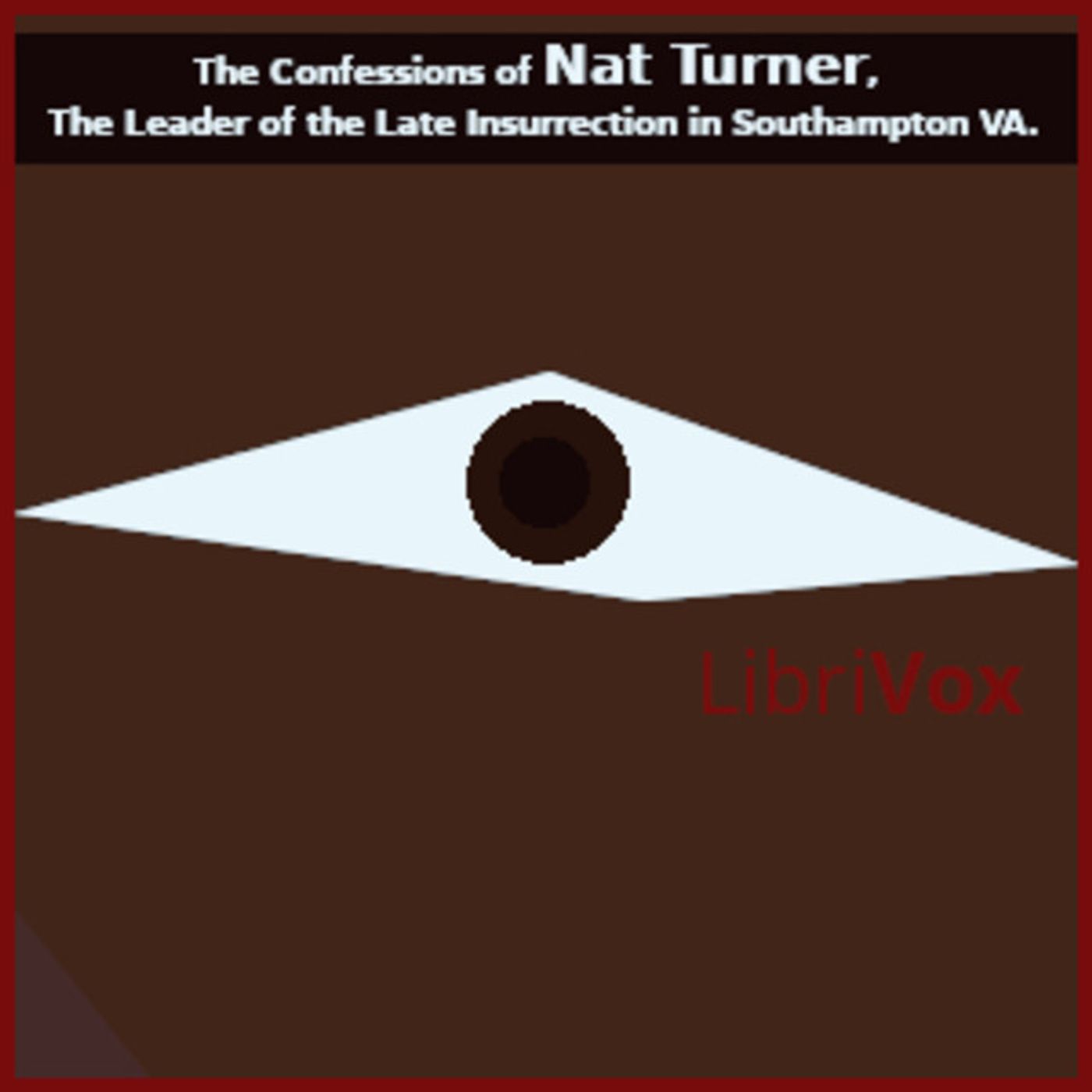 03 - Confessions of Nat Turner, The Leader of the Late Insurrection in Southampton VA. by Thomas R. Gray