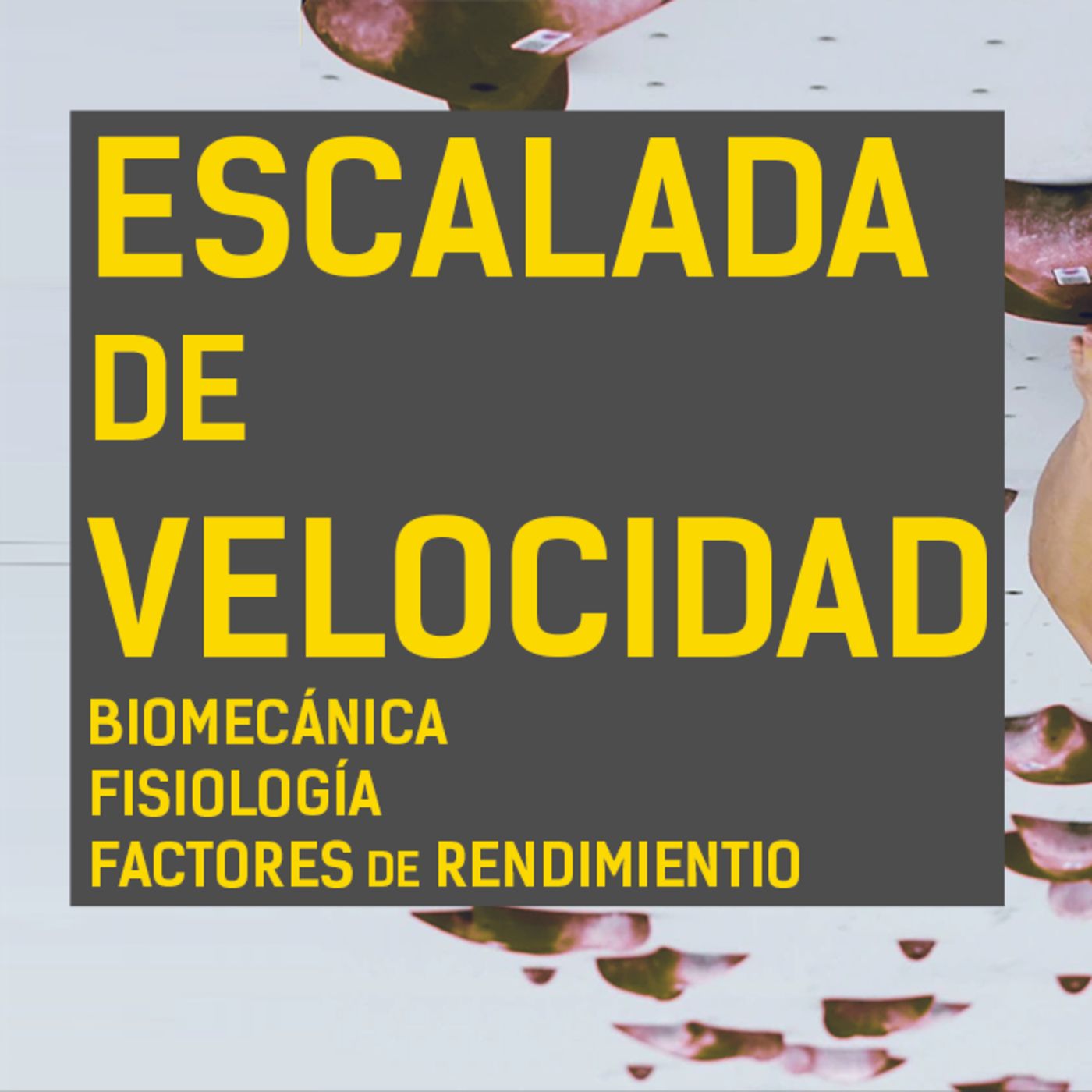 ESCALADA DE VELOCIDAD: Biomecánica, Fisiología y Entrenamiento episode artwork