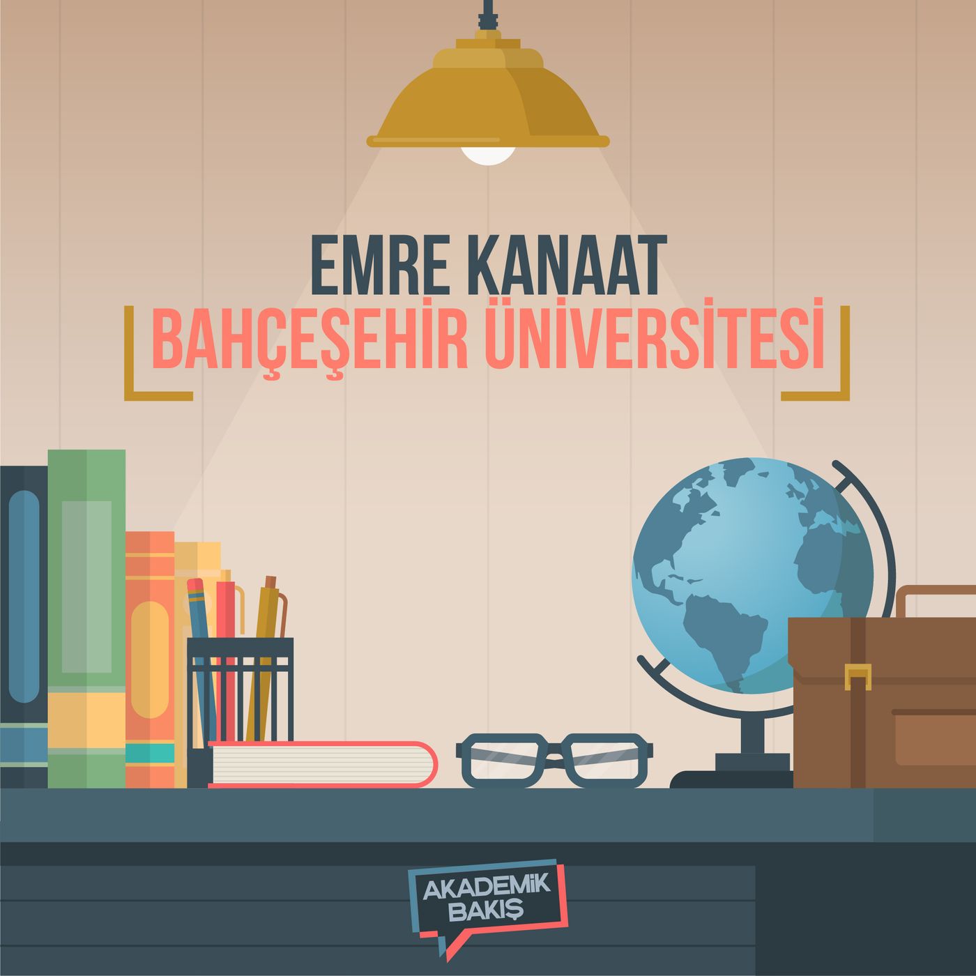 Akademik Bakış - Emre Kanaat - Bahçeşehir Üniversitesi episode artwork