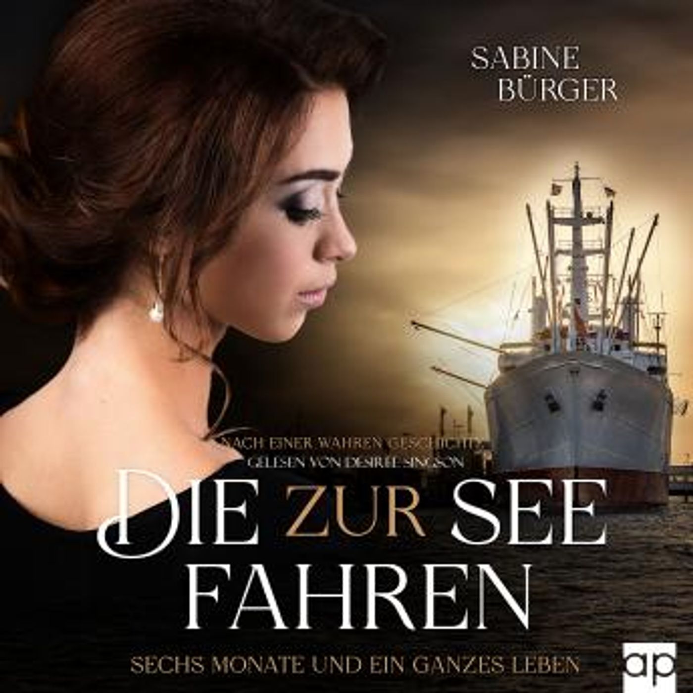 [German] - Die zur See fahren: Sechs Monate und ein ganzes Leben by Sabine Bürger episode artwork