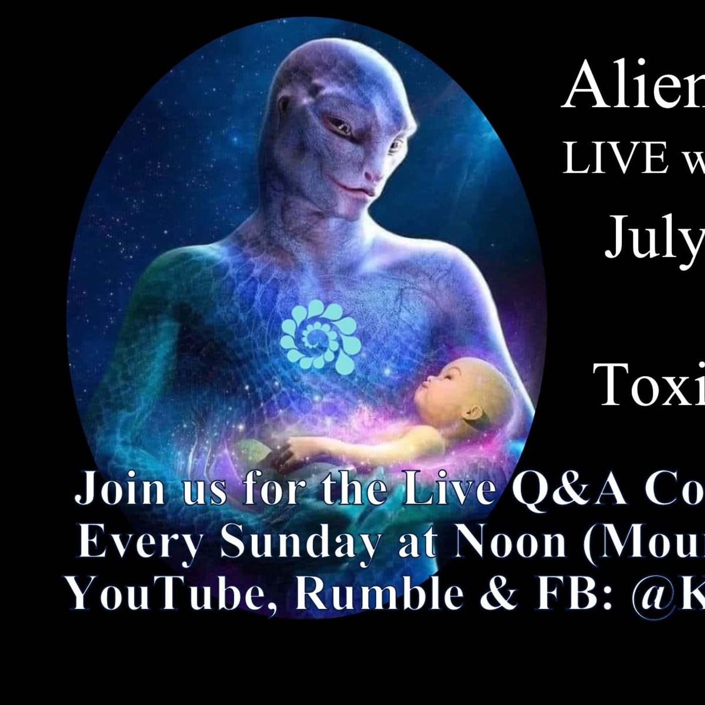 Aliens & Angels: July 28th, 2024 – E.T. & TOXIC HUMANITY