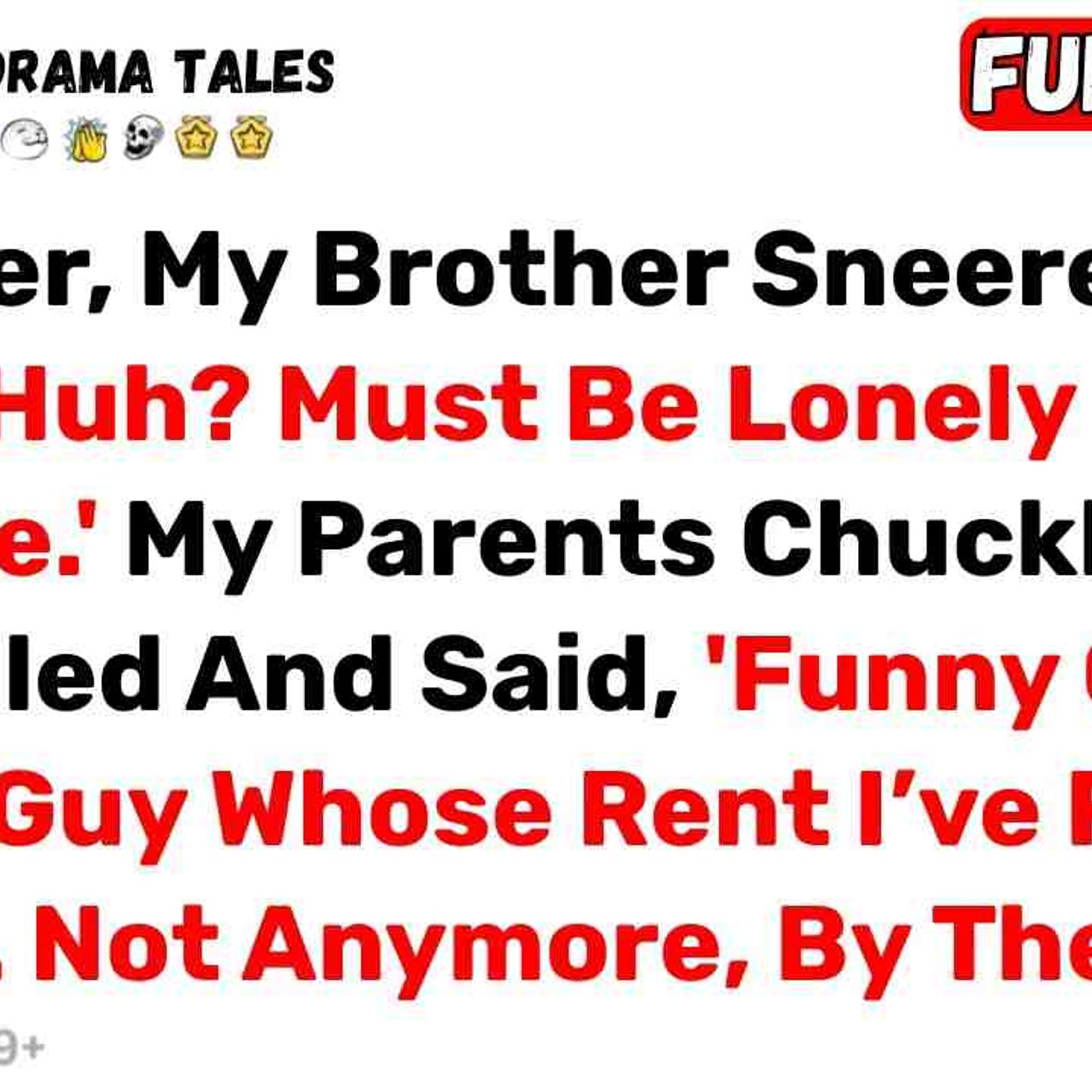 At Dinner_ My Brother Sneered_ _Still Single_ Huh_ Must Be Lonely Being A... - Best Reddit Stories episode artwork